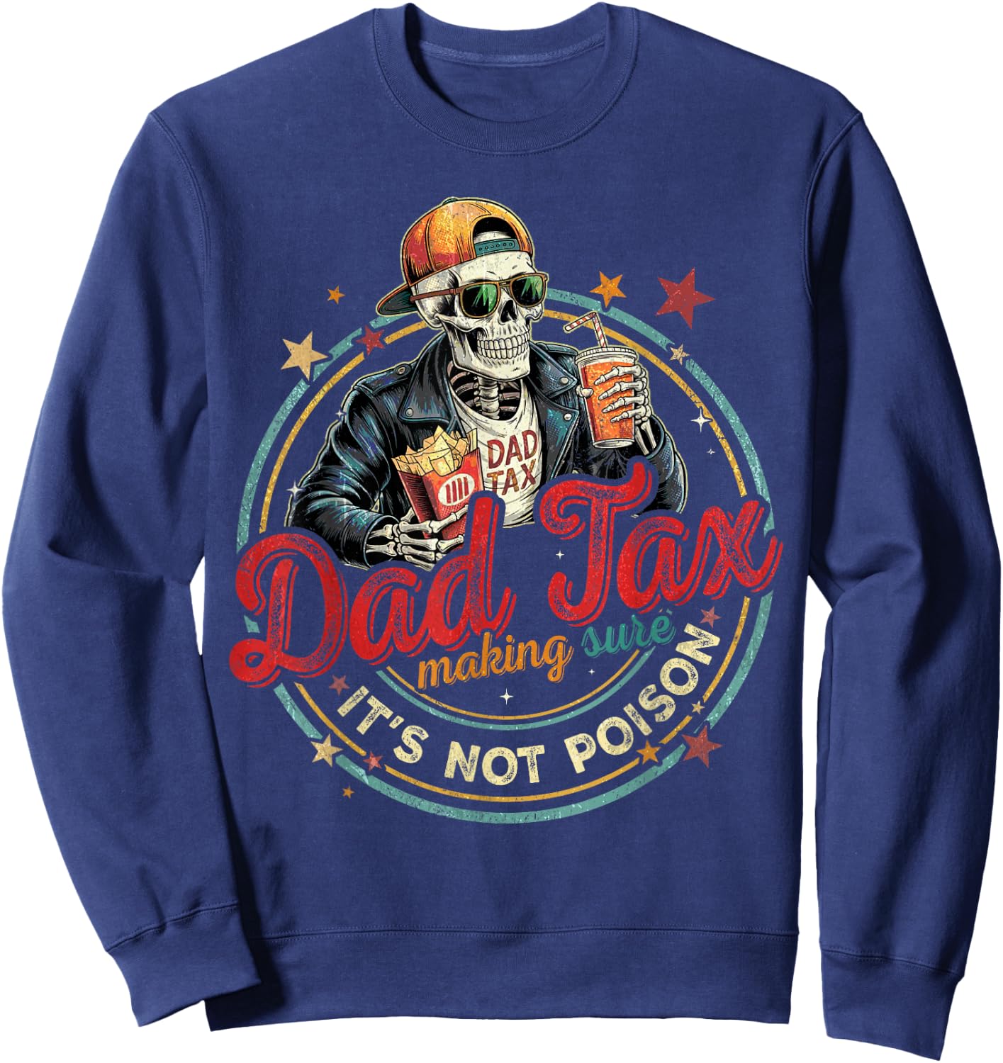 Dad Tax Making Sure It's Not Poison Skeleton Dad Tax Sweatshirt - Sweatshirt | Navy