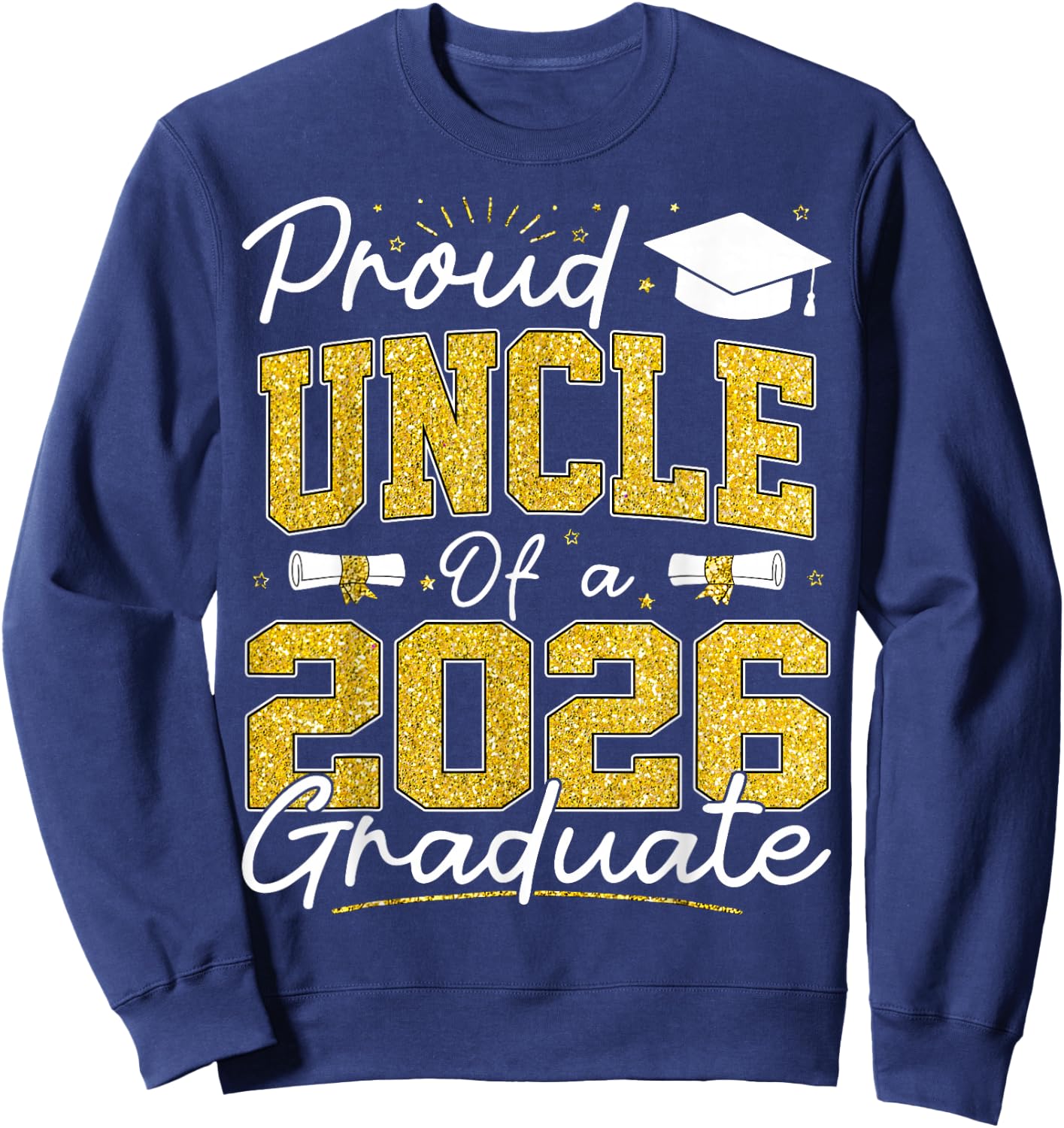 Proud Uncle of A Class of 2026 Graduate Senior Grad Family Sweatshirt - Sweatshirt | Navy