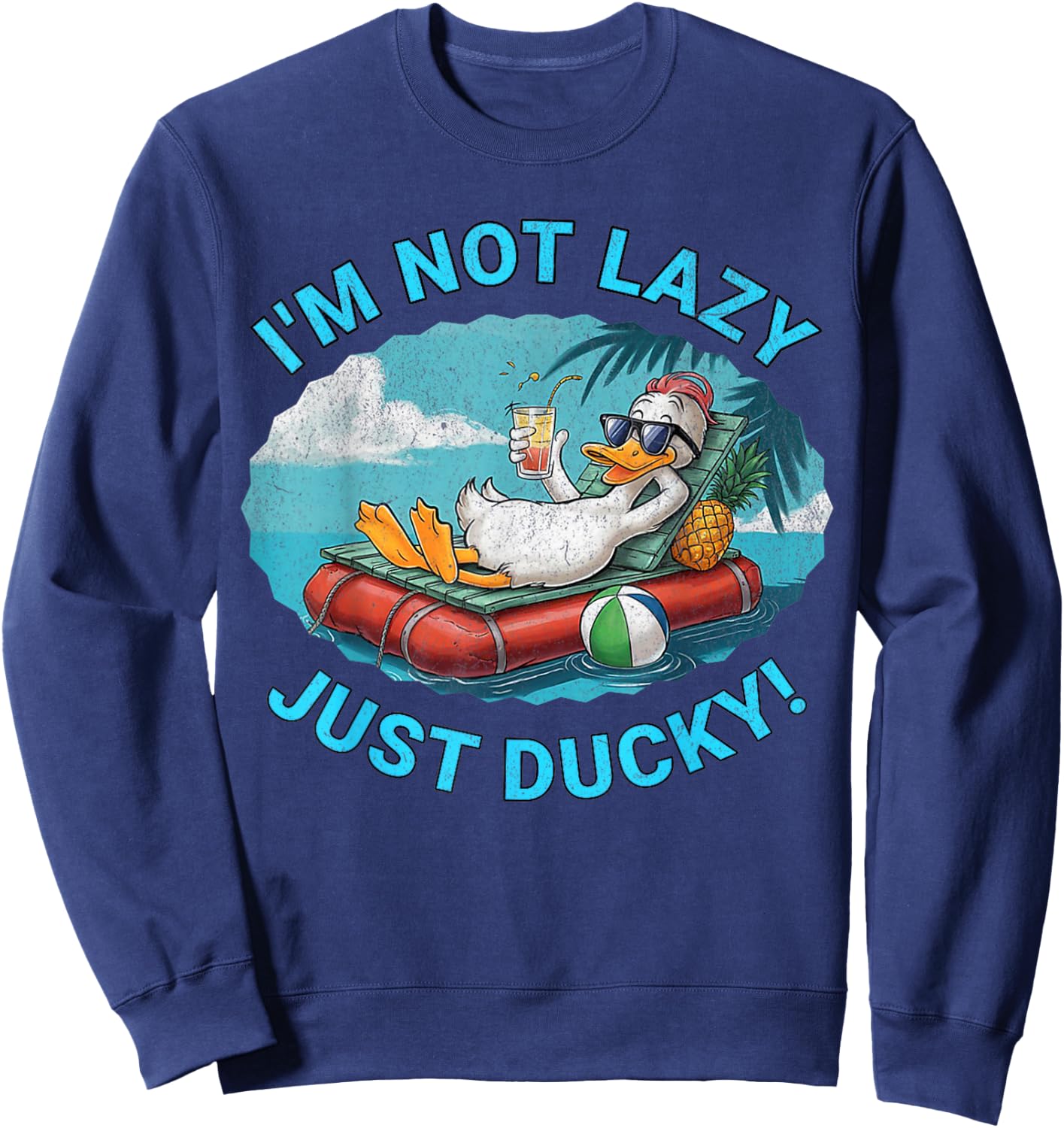 Tropical Beach Relaxing Duck Design Not Lazy, Just Ducky! Sweatshirt - Sweatshirt | Navy
