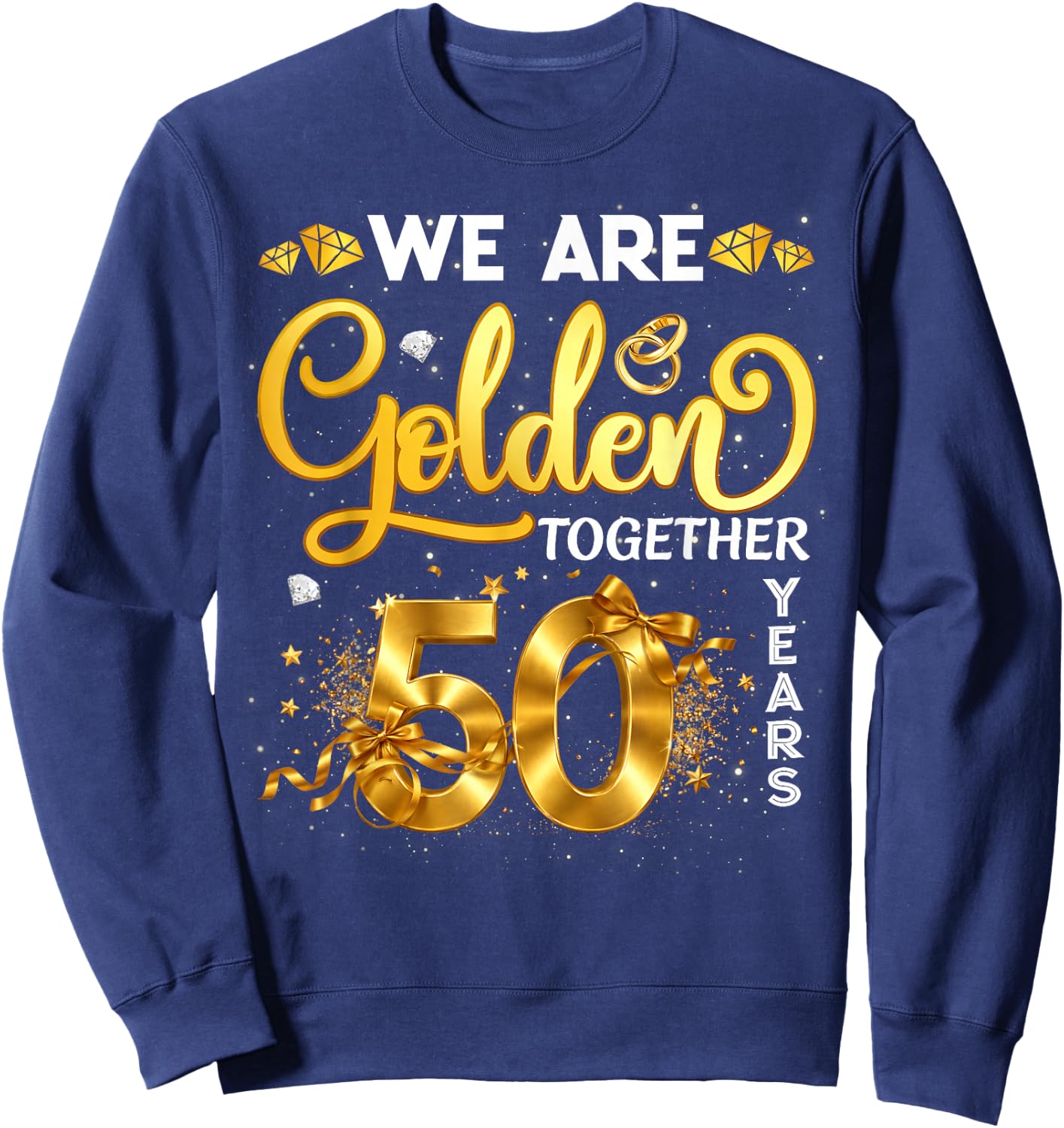 We are Golden Together 50 Years 50th Wedding Anniversary Sweatshirt - Sweatshirt | Navy