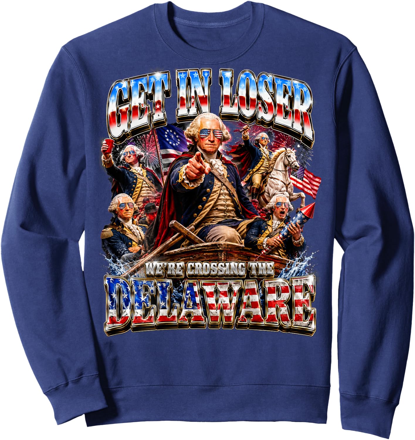 Funny 4th of July Get in Loser George Washington USA On Back Sweatshirt - Sweatshirt | Navy