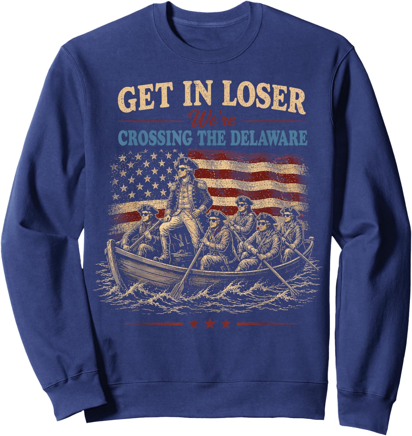 Vintage 4th of July Get in Loser We're Crossing the Delaware Sweatshirt - Sweatshirt | Navy