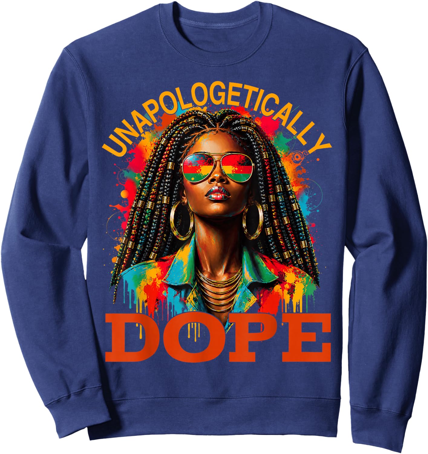 Unapologetically Dope Melanin Juneteenth Black History Sweatshirt - Sweatshirt | Navy