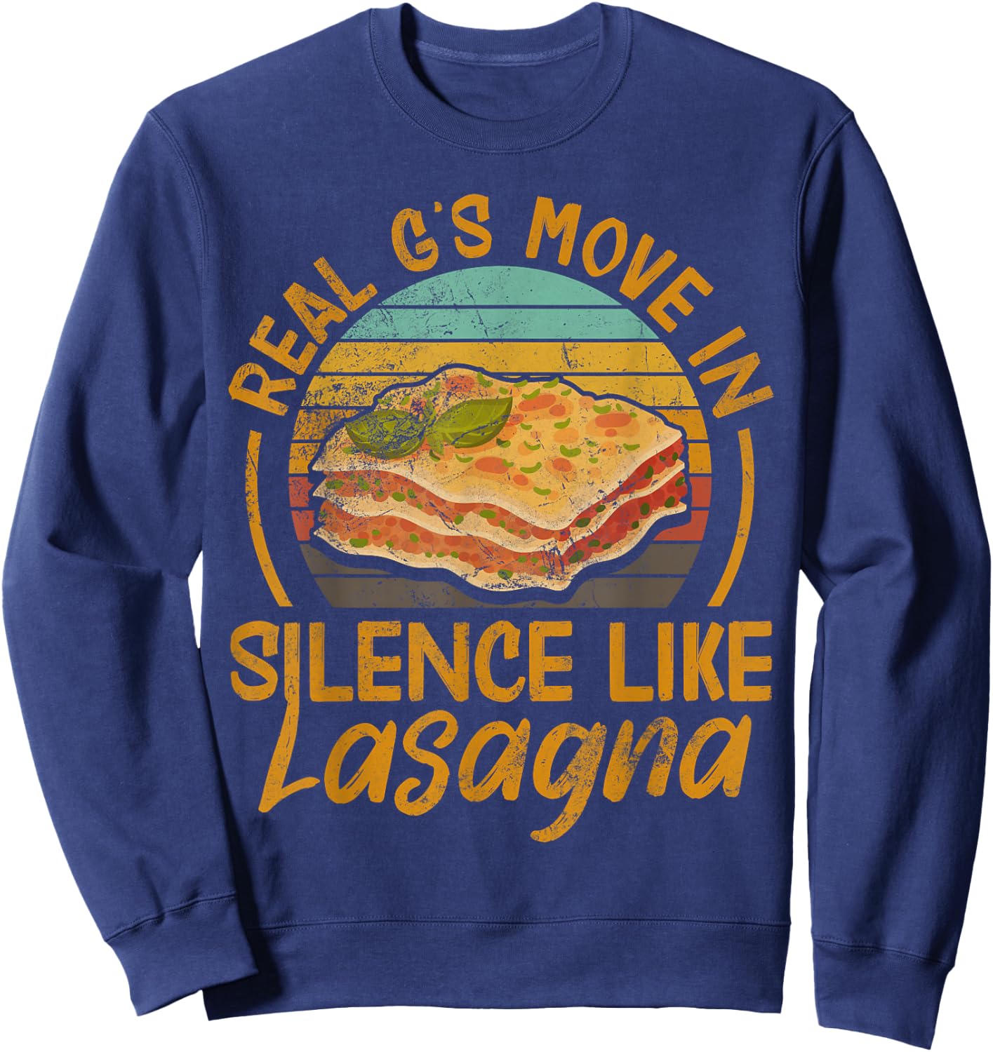 Real G's Move In Silence Like Lasagna Pasta Italian Vintage Sweatshirt - Sweatshirt | Navy
