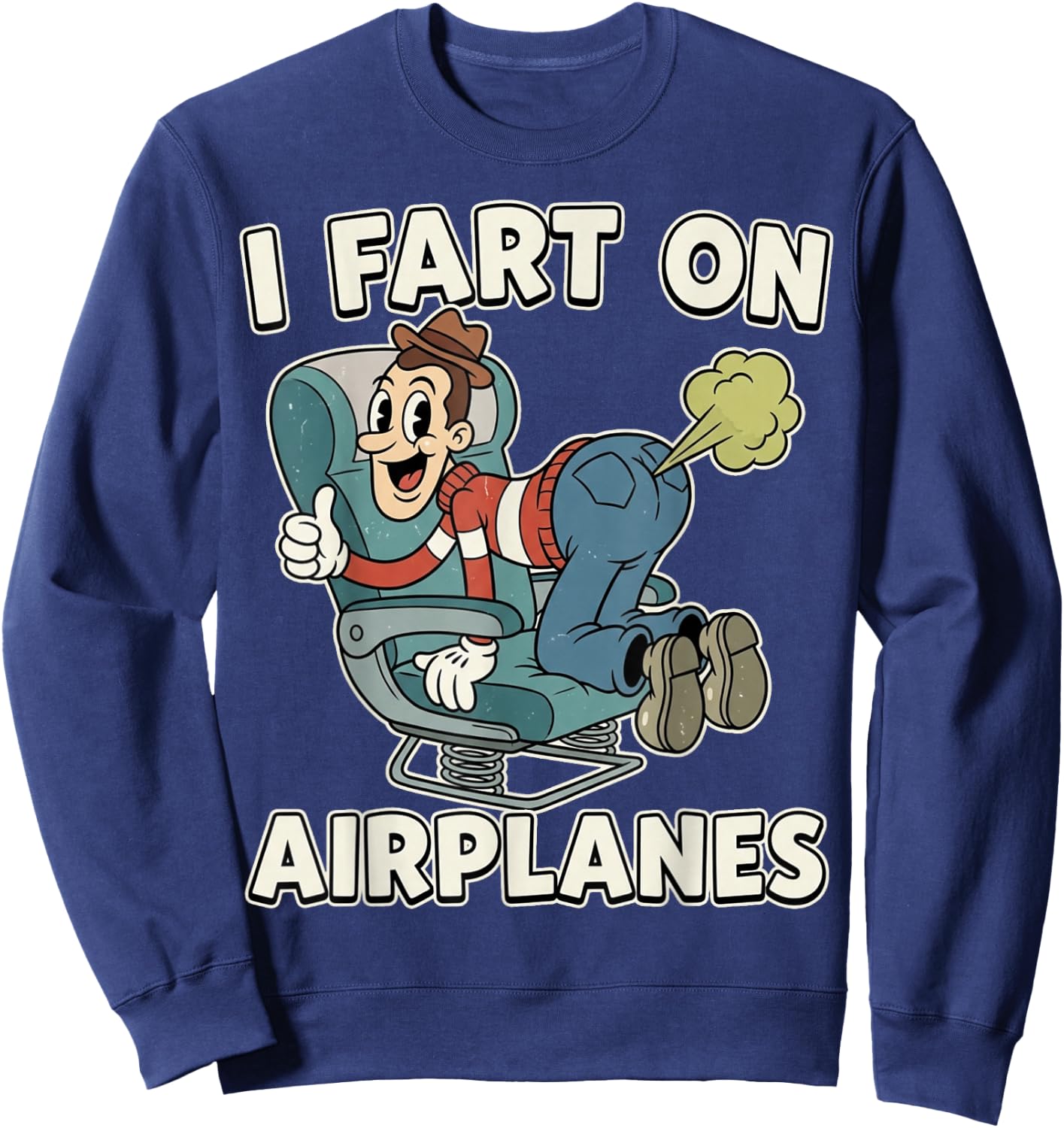 I Fart On Airplanes Funny Inappropriate Adult Humor Vacation Sweatshirt - Sweatshirt | Navy