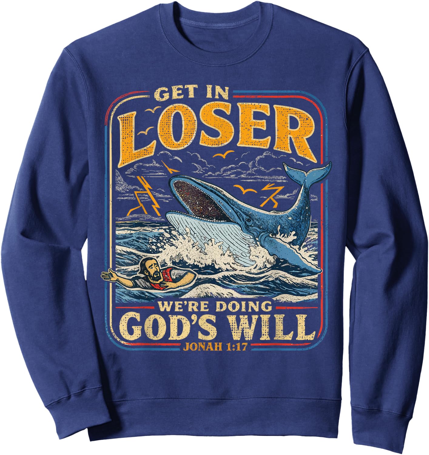 Jonah & Whale Bible, Get in Loser We're Doing God's Will Sweatshirt - Sweatshirt | Navy