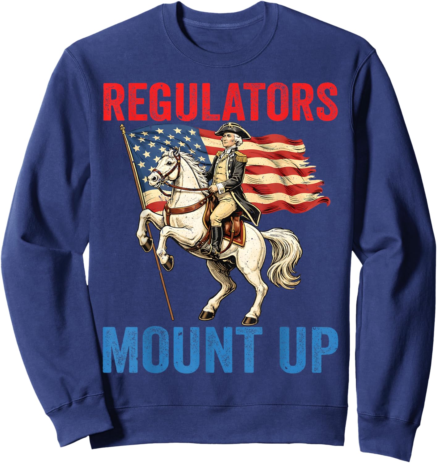 4th of July Regulators Mount Up USA Men Women Sweatshirt - Sweatshirt | Navy