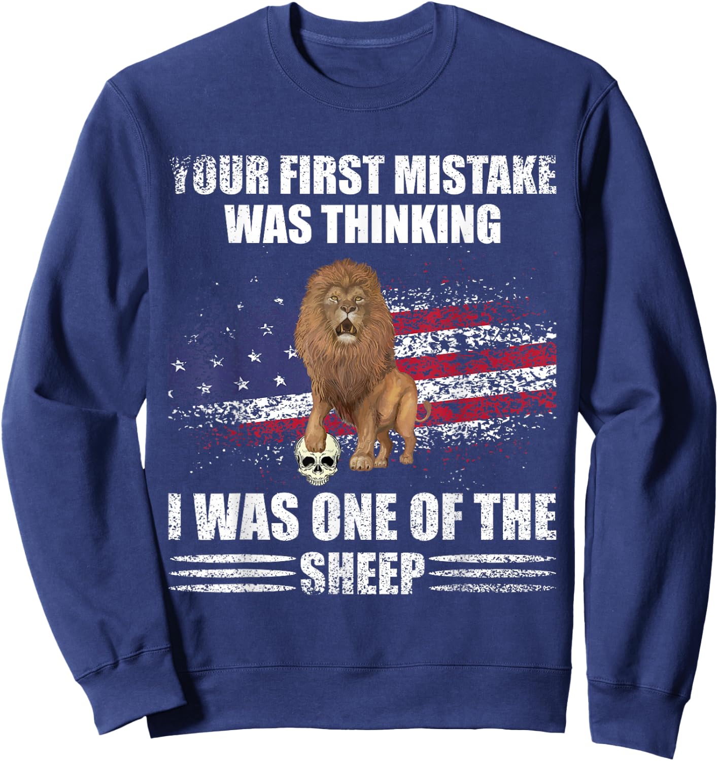 Your First Mistake Was Thinking I Was One Of The Sheep Lion Sweatshirt - Sweatshirt | Navy