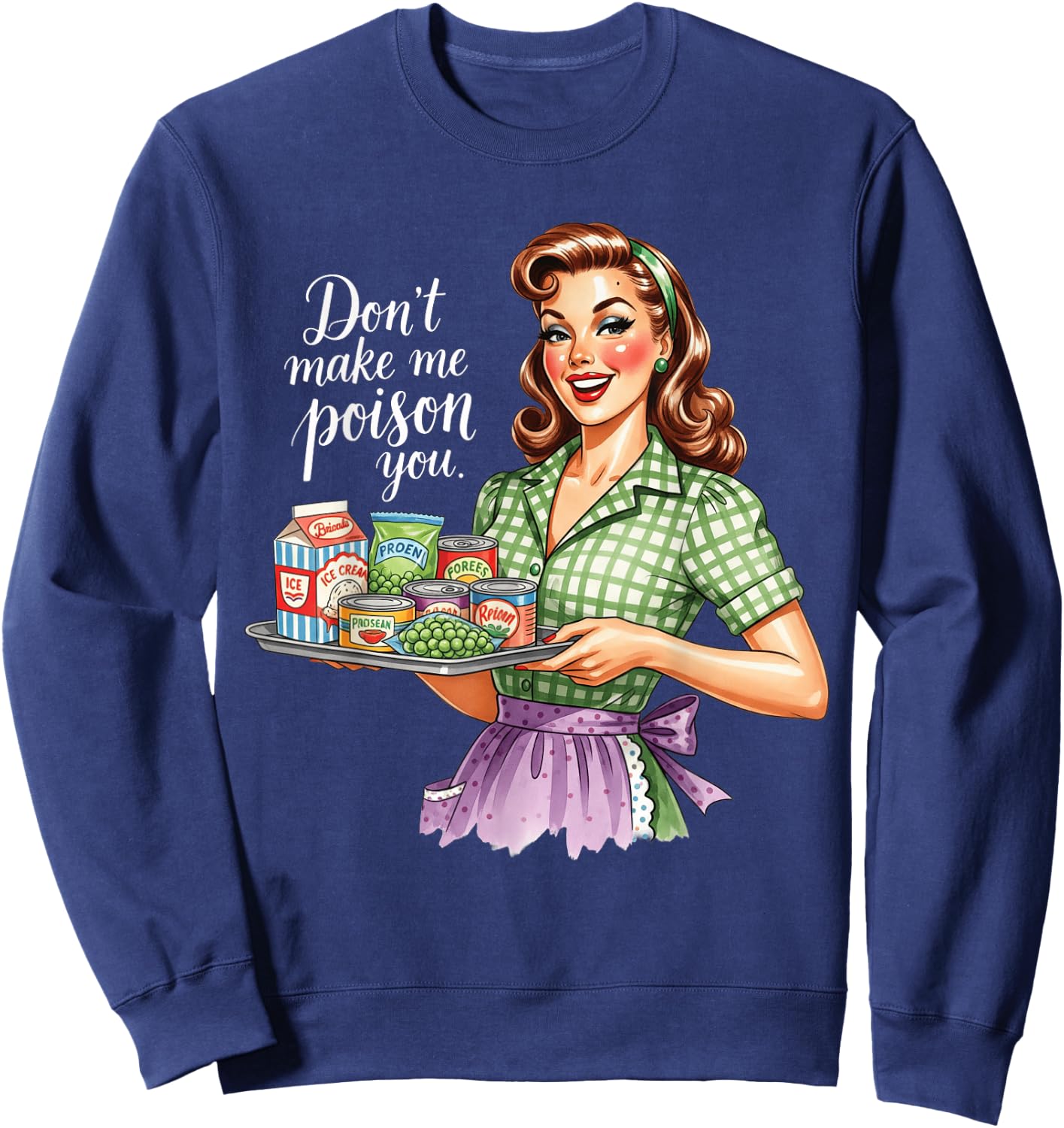 Don't Make Me Poison You Retro Housewifes Sweatshirt - Sweatshirt | Navy