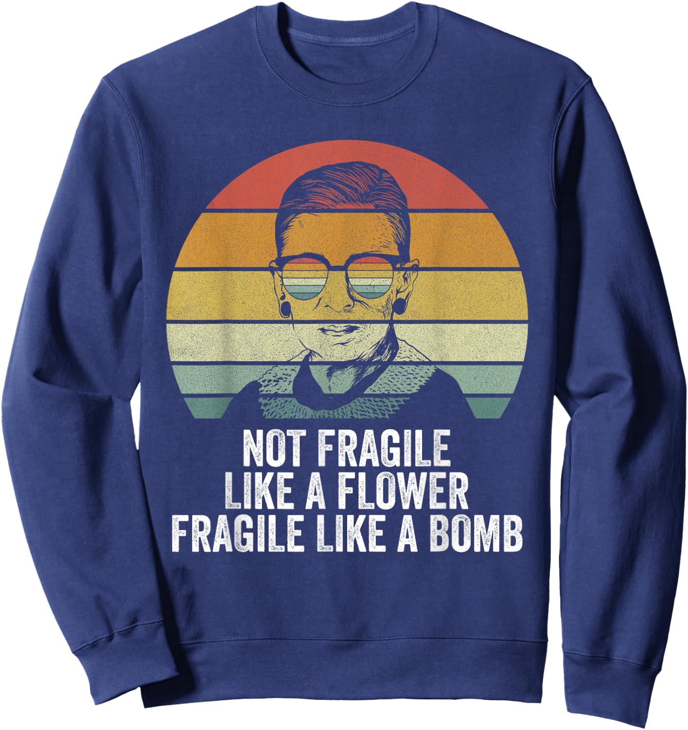 Retro RBG Not Fragile Like A Flower Fragile Like A Bomb Sweatshirt - Sweatshirt | Navy