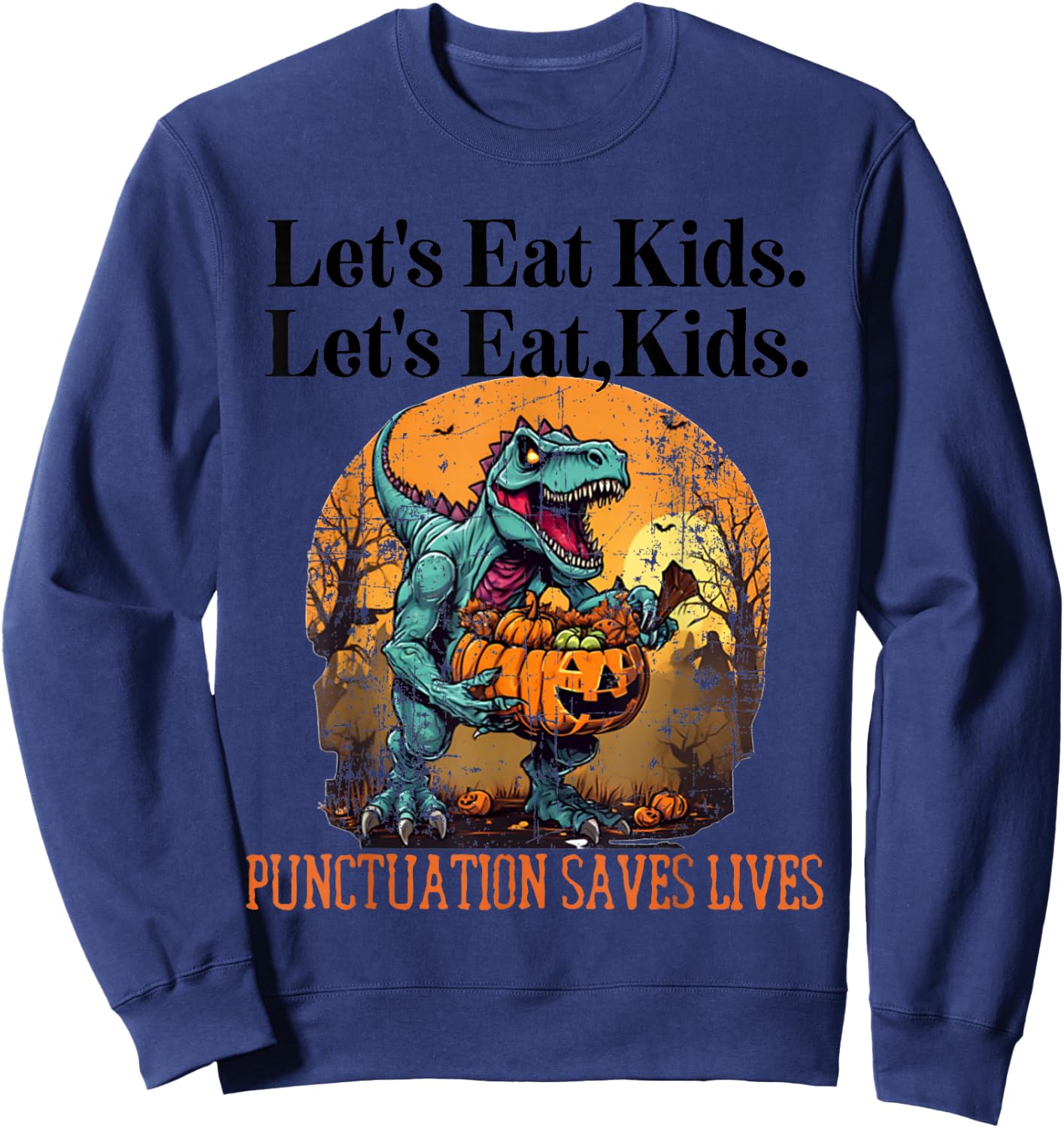 Lets Eat Kids Dinosaur Zombie Trick Treat Dinosaur English Sweatshirt - Sweatshirt | Navy