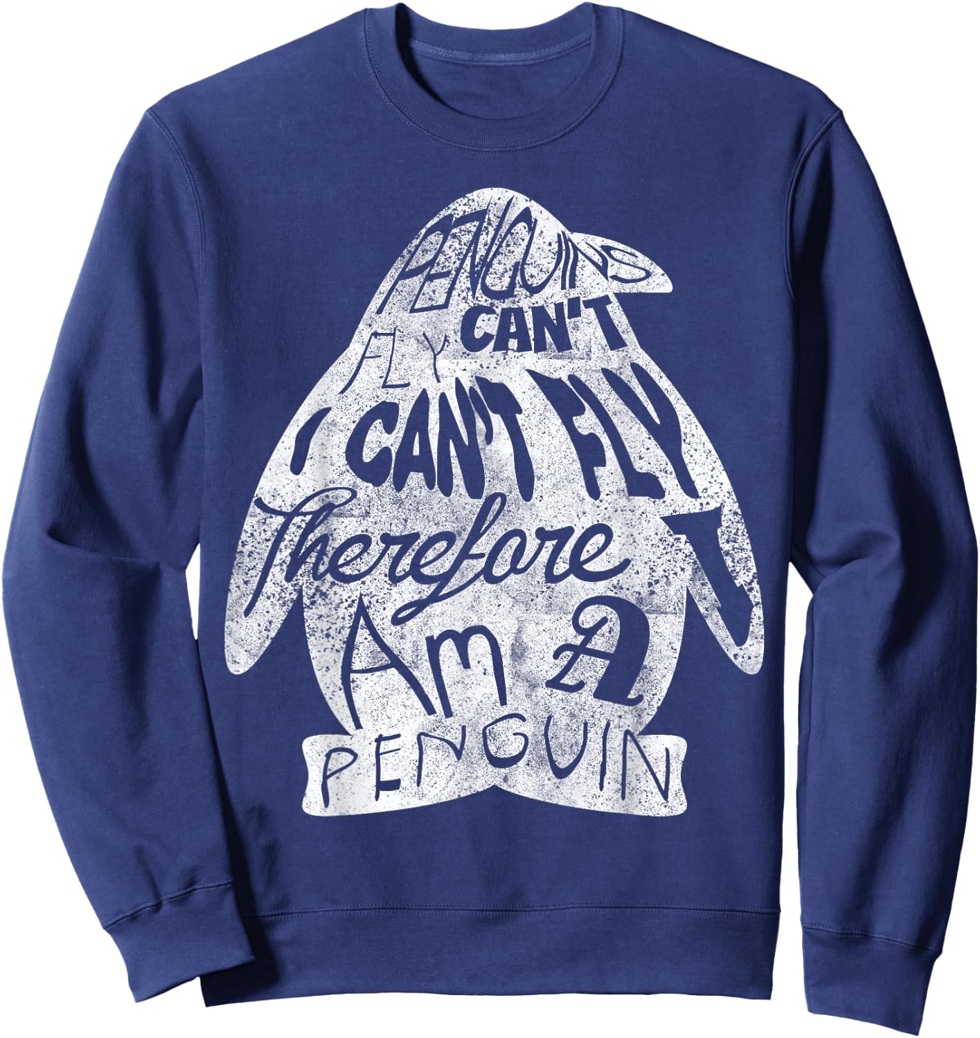 Penguins Can Not Fly, I Can Not Fly I Am A Penguin Sweatshirt - Sweatshirt | Navy