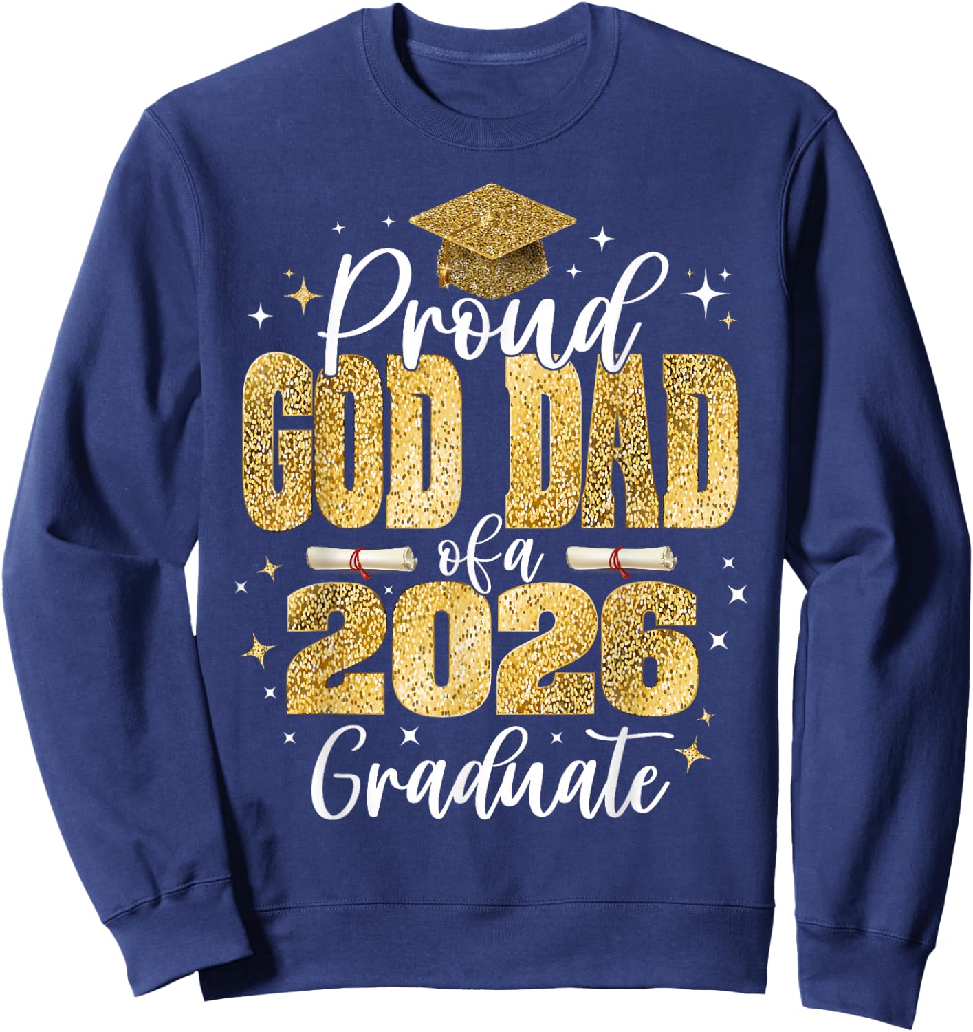 Proud God-Dad of a Class of 2026 Graduate Senior Graduation Sweatshirt - Sweatshirt | Navy