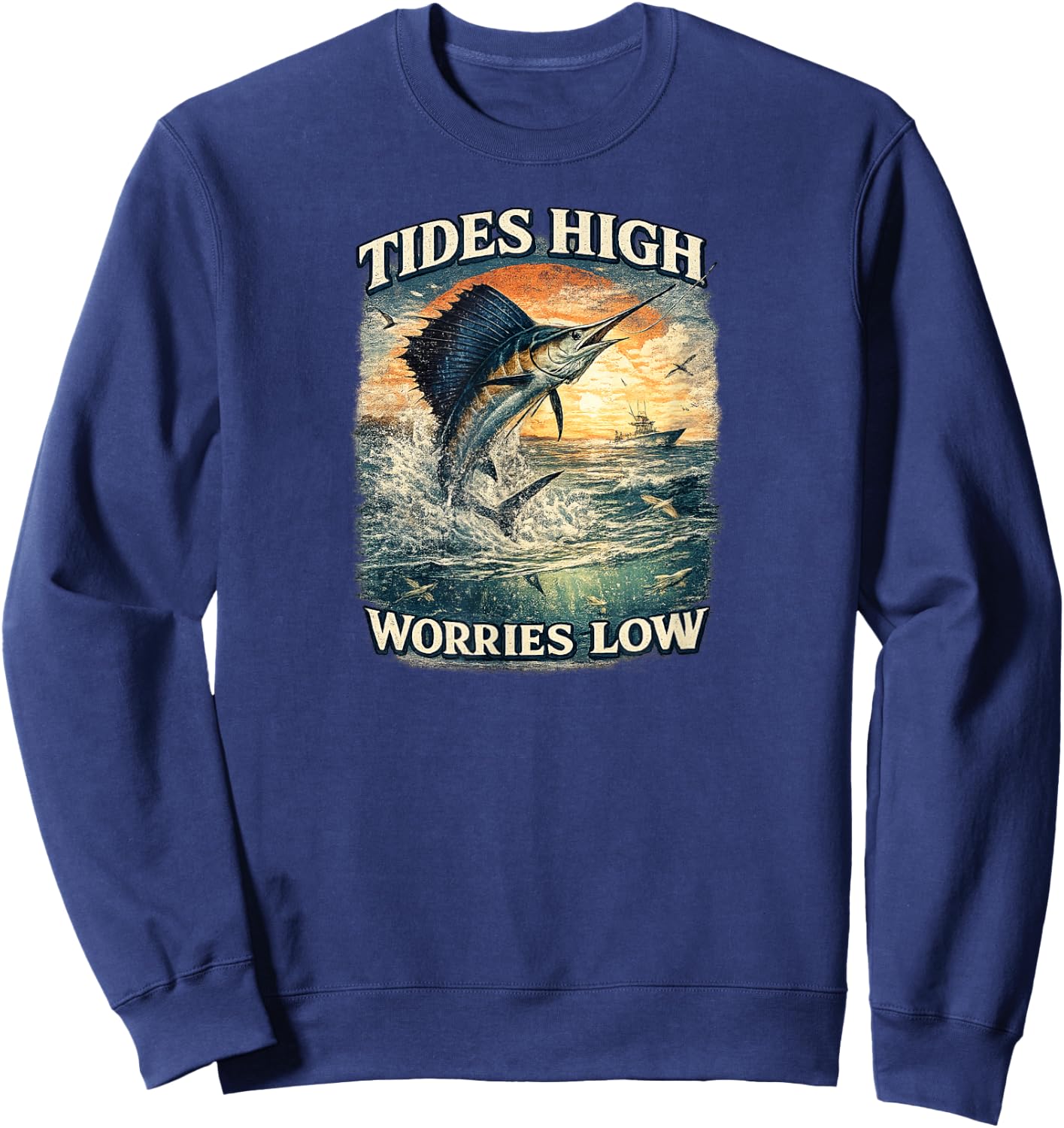 Tides High Worries Low Sailfish Fishing Sweatshirt - Sweatshirt | Navy