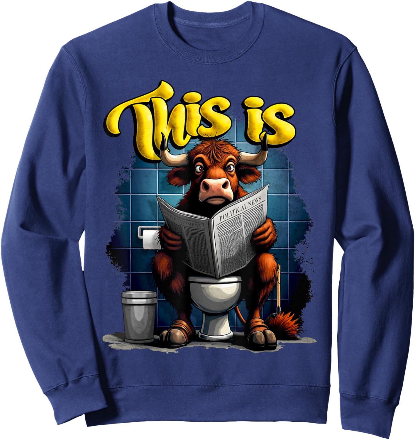 This Is Bullcrap Sitting On A Toilet Sweatshirt - Sweatshirt | Navy