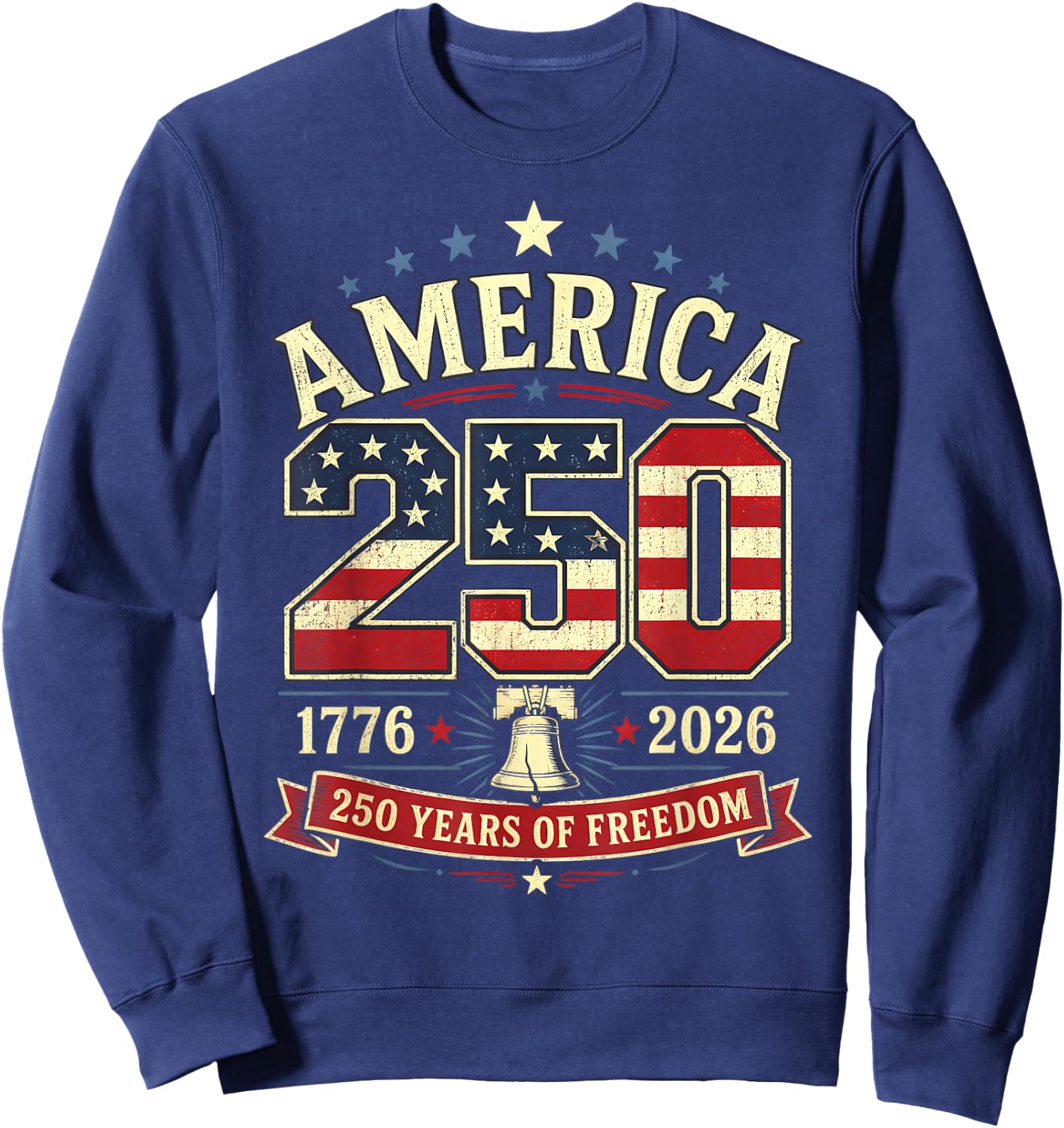 America 250 Patriotic Freedom Liberty Bell 1776 2026 Sweatshirt - Sweatshirt | Navy
