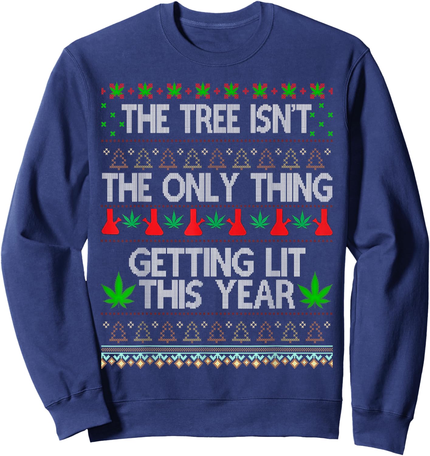 The Tree Isn't the Only Thing Getting Lit This Year Sweatshirt - Sweatshirt | Navy