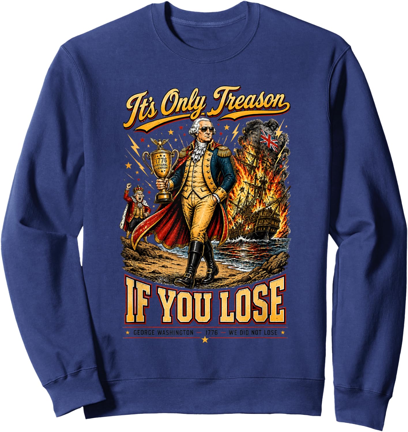 Its Only Treason If You Lose Patriotic Funny 1776 Sweatshirt - Sweatshirt | Navy