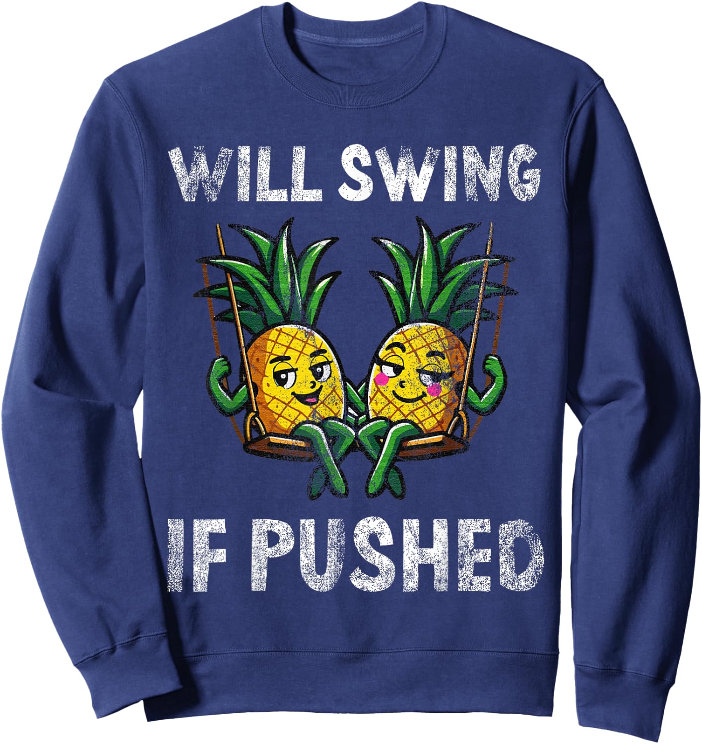 Will Swing If Pushed Funny Pineapple Humor Sweatshirt - Sweatshirt | Navy