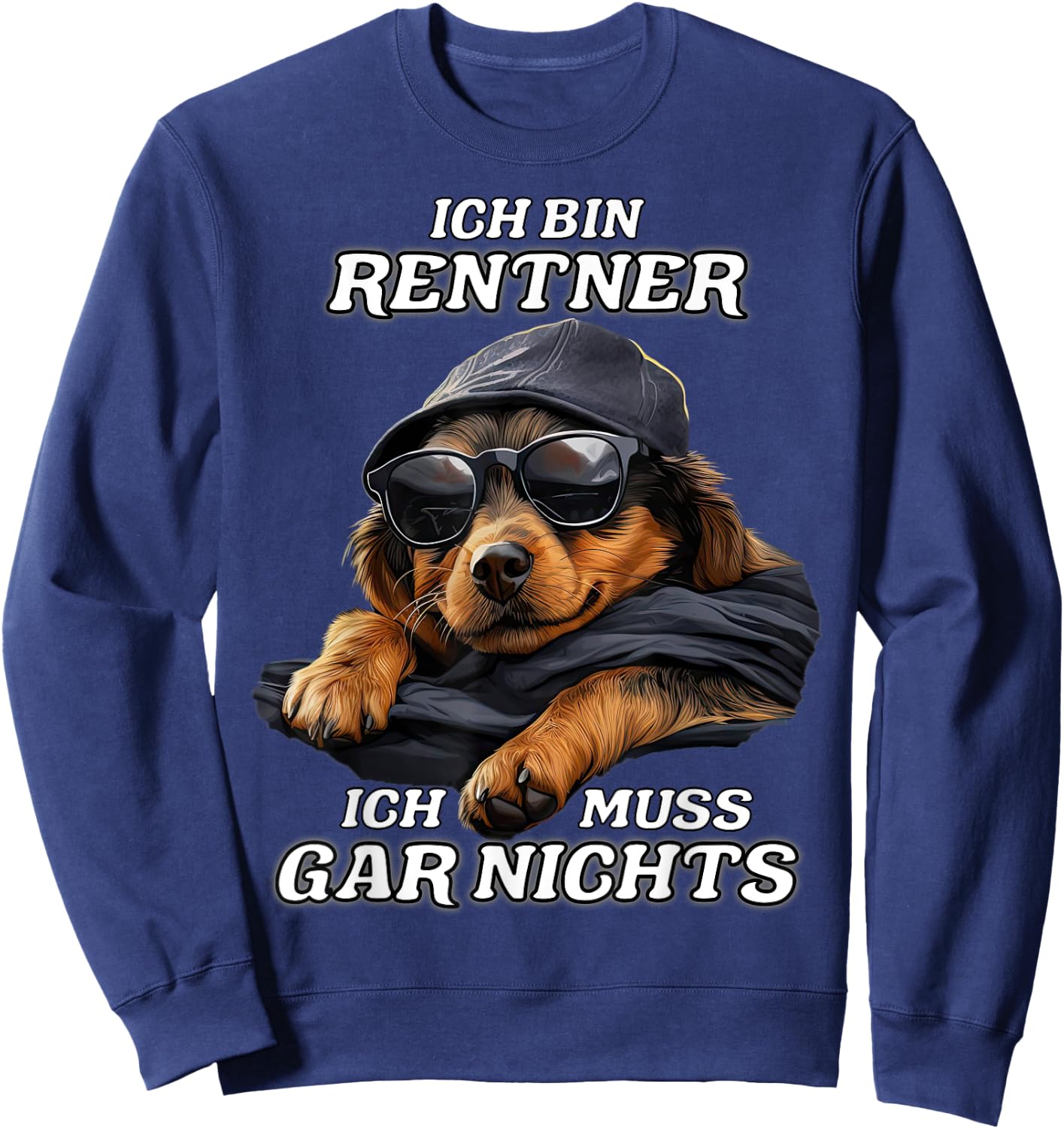 with German Text "Ich bin Rentner ich muss gar nicht" [German Language, black Sweatshirt - Sweatshirt | Navy