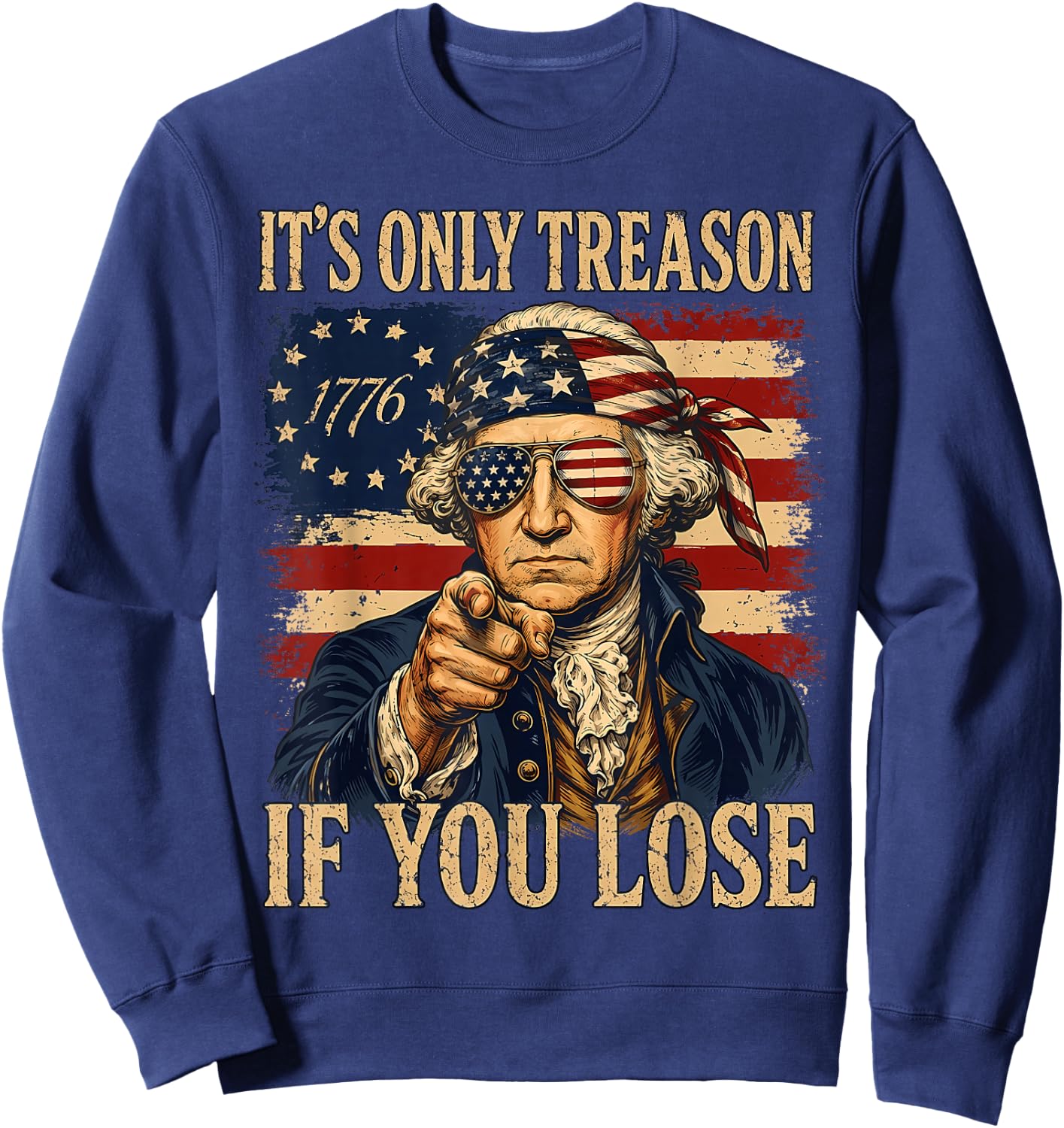 George Washington It's Only Treason If You Lose 4th July Sweatshirt - Sweatshirt | Navy