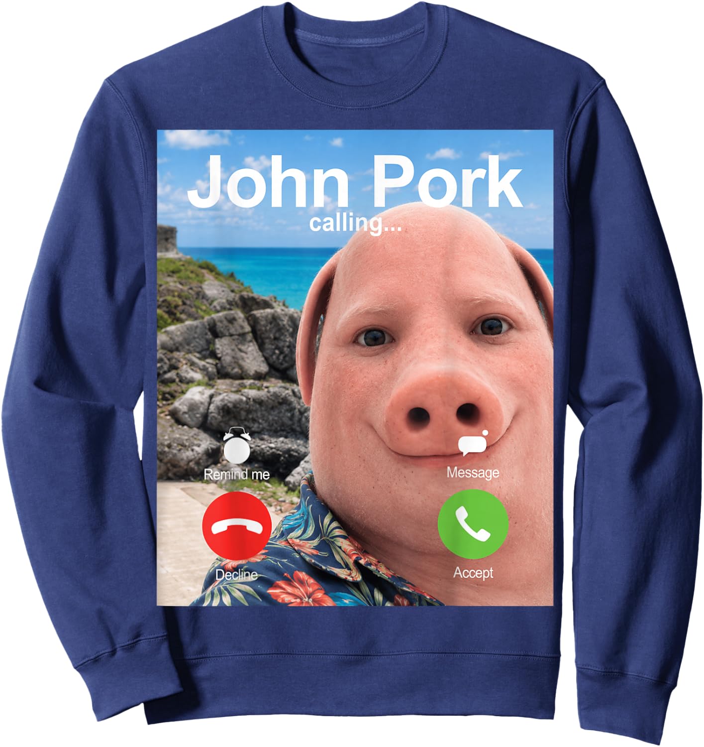 John Pork Calling Decline Accept Incoming Call Meme Sweatshirt - Sweatshirt | Navy