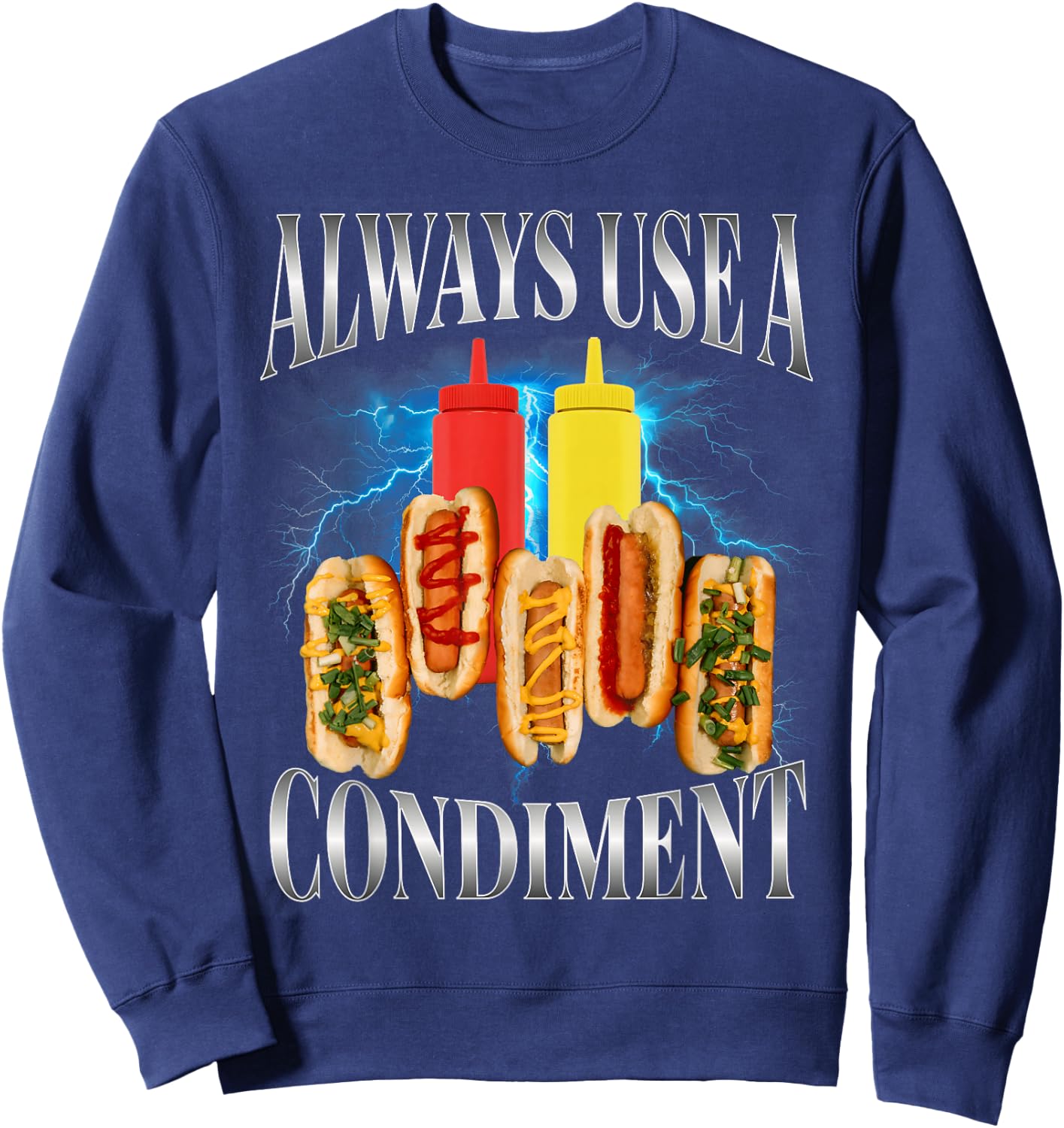 Always Use A Condiment Funny T Hot Dog Bootleg Sweatshirt - Sweatshirt | Navy