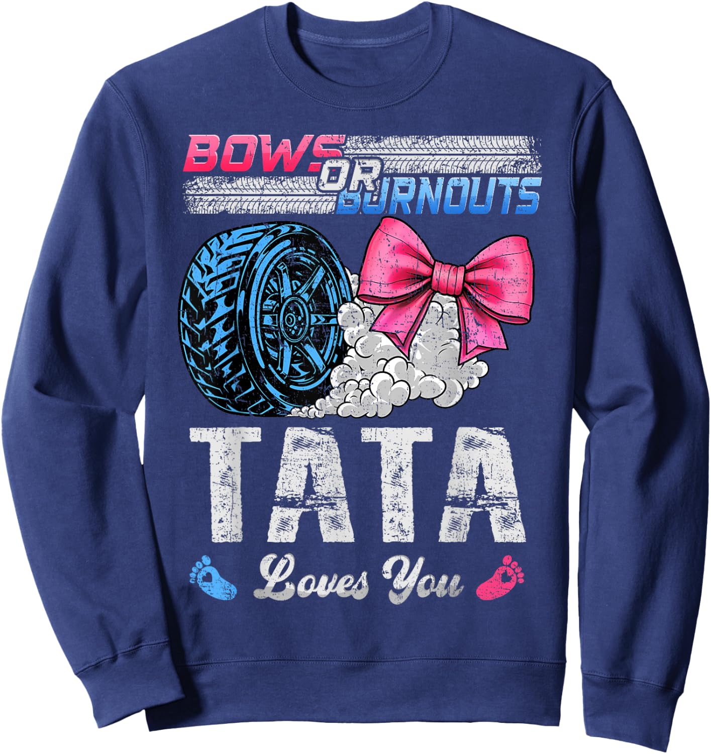 Burnouts Or Bows Your Tata Loves You Gender Reveal Sweatshirt - Sweatshirt | Navy