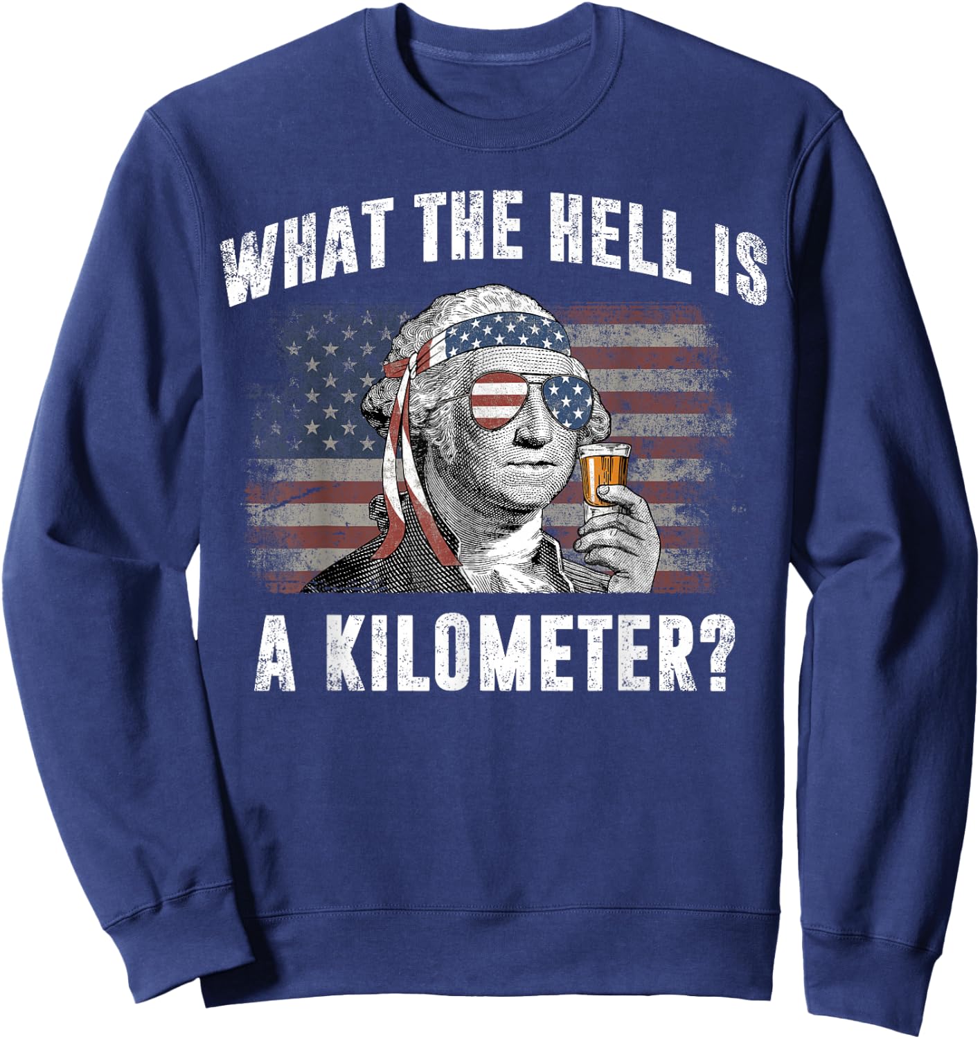 What The Hell is A Kilometer George Washington Vintage Funny Sweatshirt - Sweatshirt | Navy