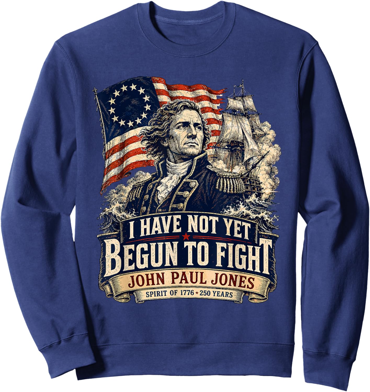 USA 1776 John Paul Jones Betsy Ross Flag 250 Years Sweatshirt - Sweatshirt | Navy