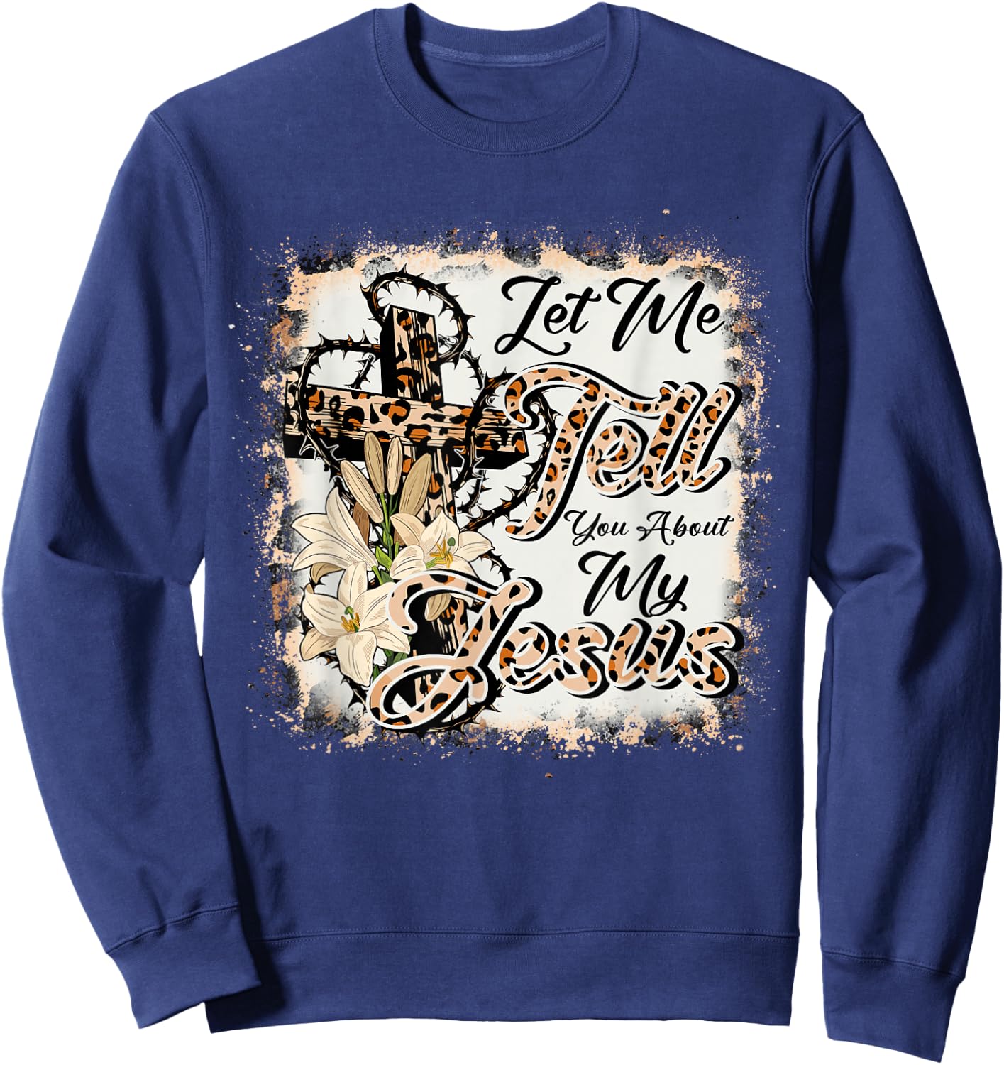Let Me Tell You About My Jesus Leopard-Bleached Bible Cross Sweatshirt - Sweatshirt | Navy