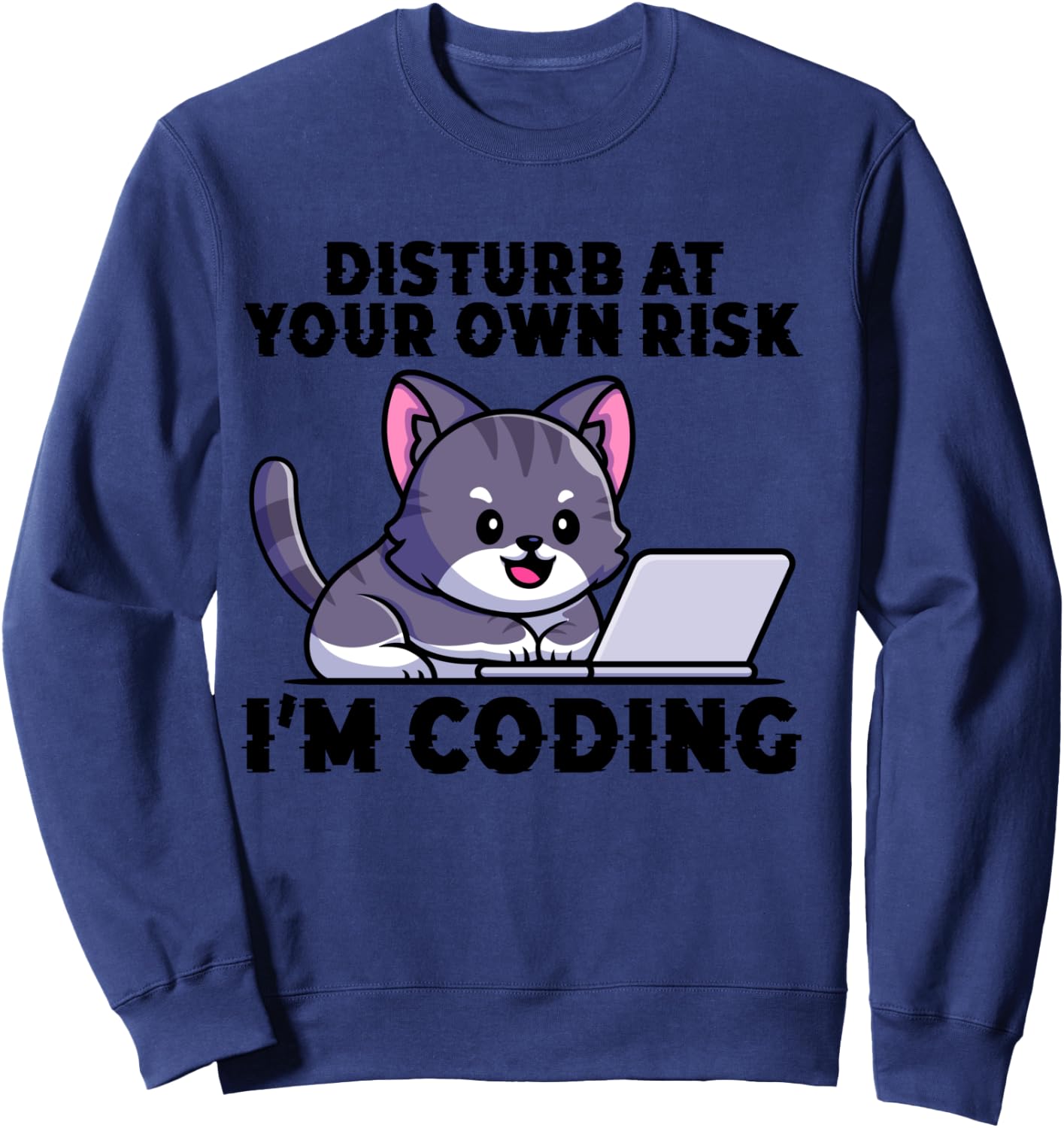 Kitty Meow Coder Disturb At Your Own Risk I'm Coding Sweatshirt - Sweatshirt | Navy
