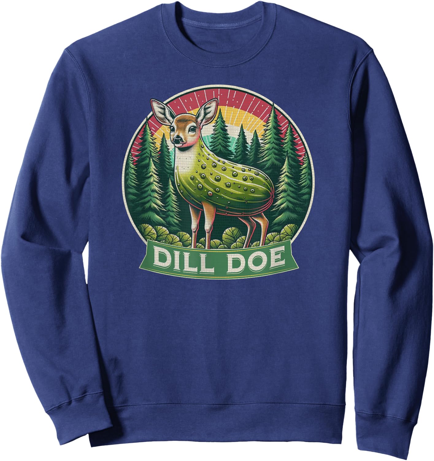 Dill Doe Funny Deer Pickle Redneck Nature Adult Humor Sweatshirt - Sweatshirt | Navy