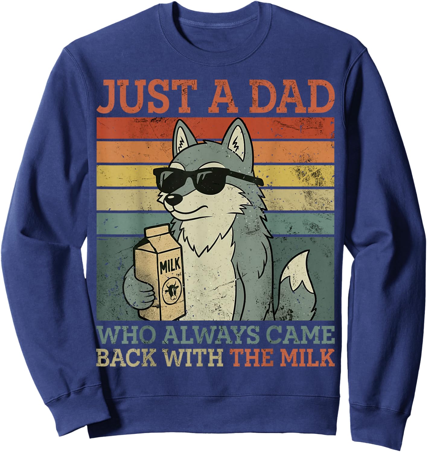Wolf Dad, Just A Dad Who Always Came Back with The Milk Sweatshirt - Sweatshirt | Navy