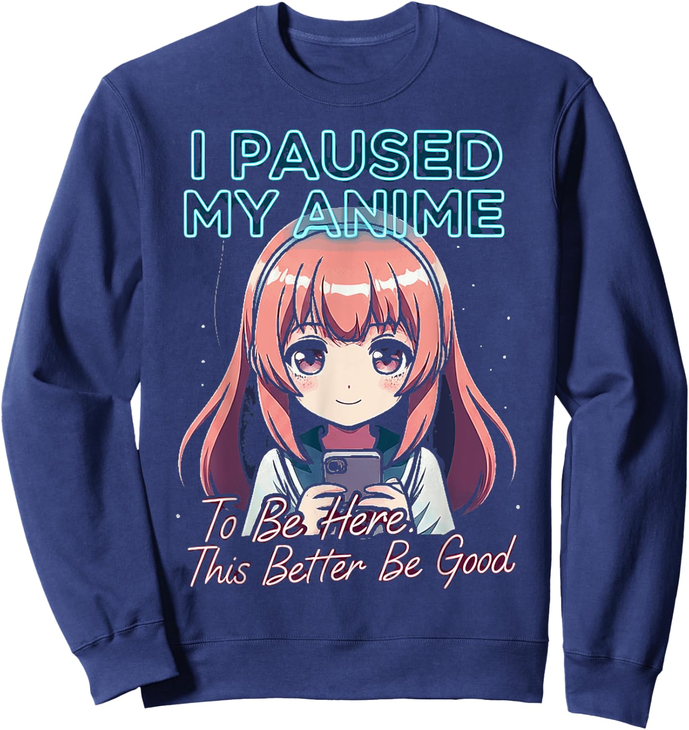 I Paused My Anime To Be Here Japan Kawaii Manga Anime outfit Sweatshirt - Sweatshirt | Navy