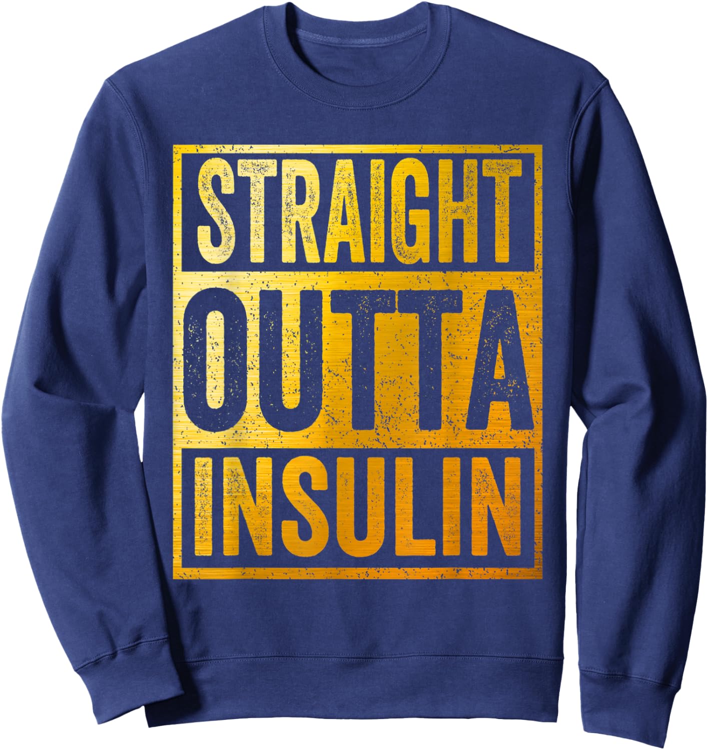 Straight Outta Insulin Shirt Diabetes Awareness Sweatshirt - Sweatshirt | Navy