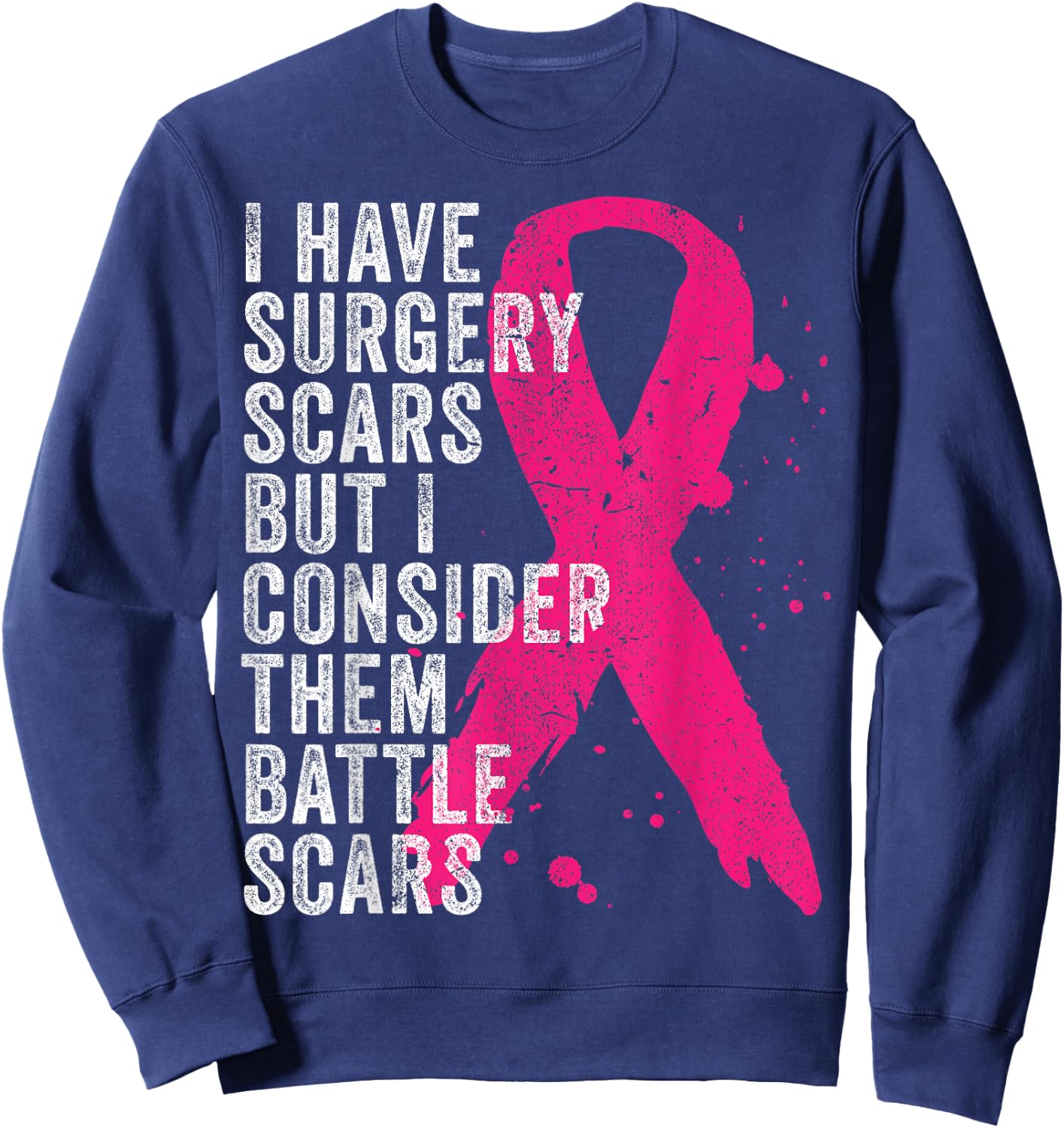 Surgery Battle Scars Breast Cancer Awareness Shirt Sweatshirt - Sweatshirt | Navy