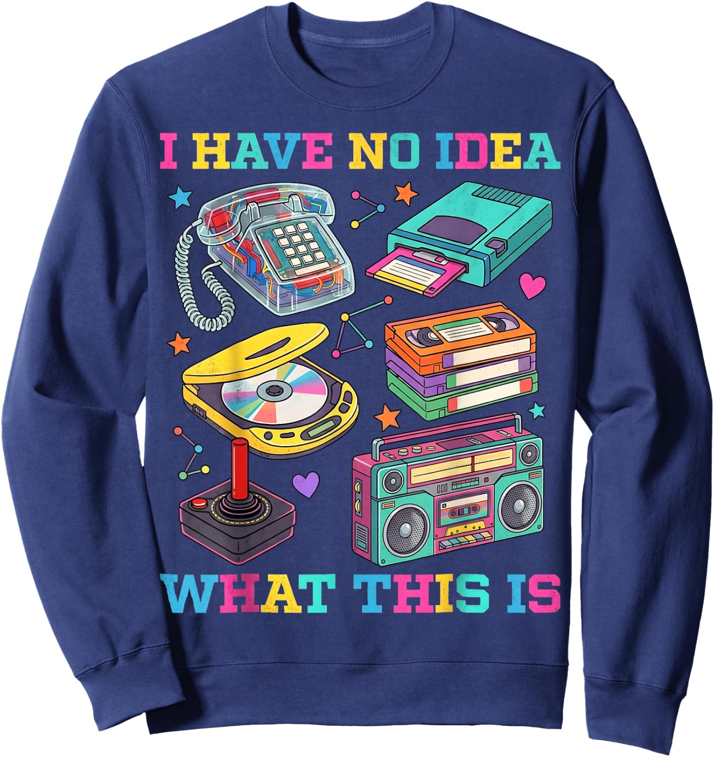 I Have No Idea What This is 90s Outfit Costume 1990s Party Sweatshirt - Sweatshirt | Navy