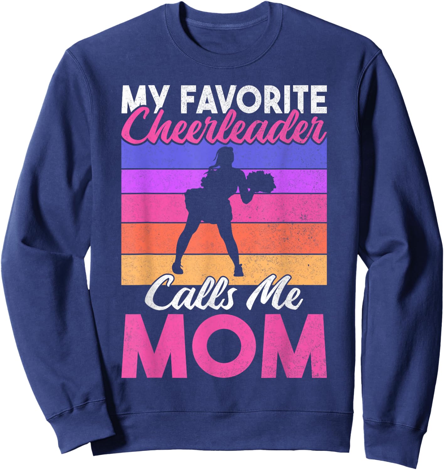 My favorite Cheerleader calls me Mom of Cheerleader Sweatshirt - Sweatshirt | Navy