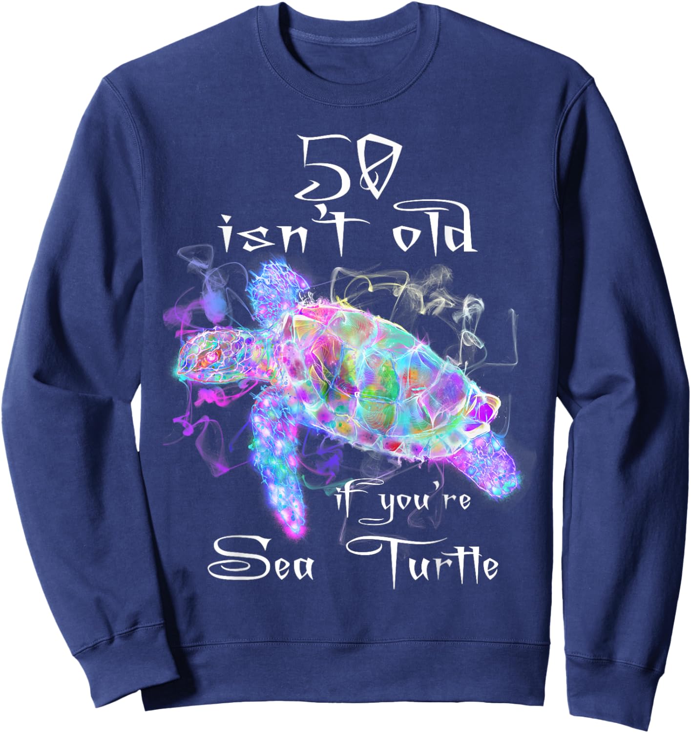 Turtle Birthday Shirt Funny 50th birthday shirt Sweatshirt - Sweatshirt | Navy
