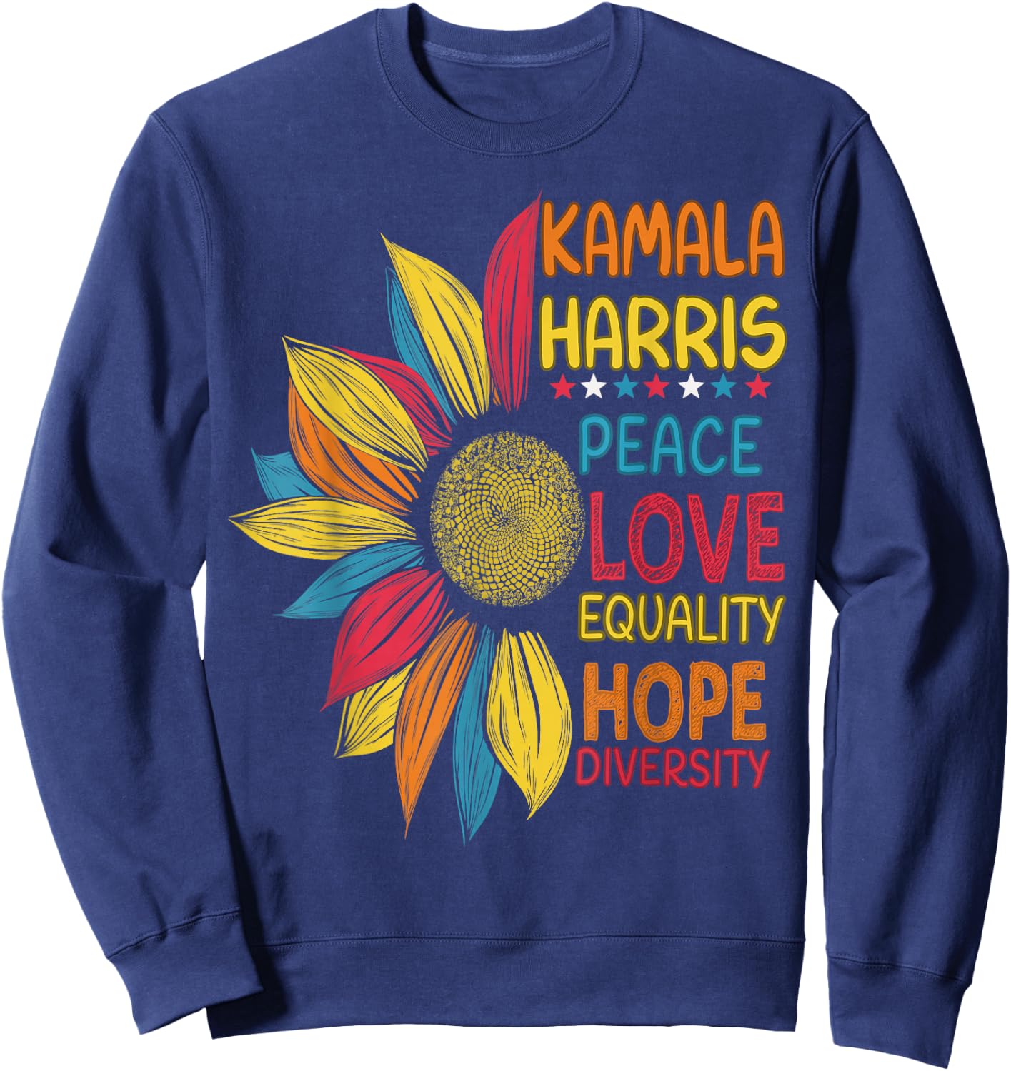 Colorful Peace Love Equality Hope Diversity, Kamala Harris Sweatshirt - Sweatshirt | Navy