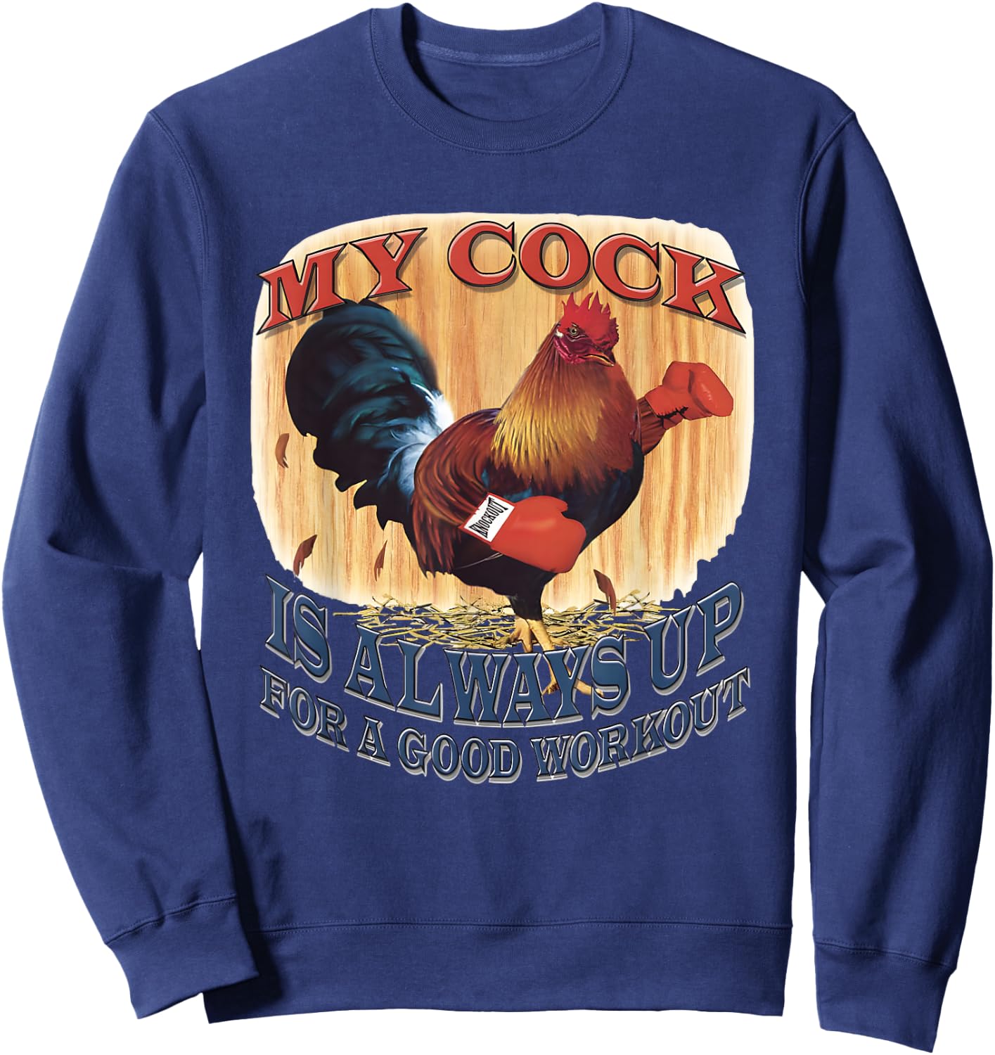 My Cock Is Always Up For A Good Workout Sweatshirt - Sweatshirt | Navy