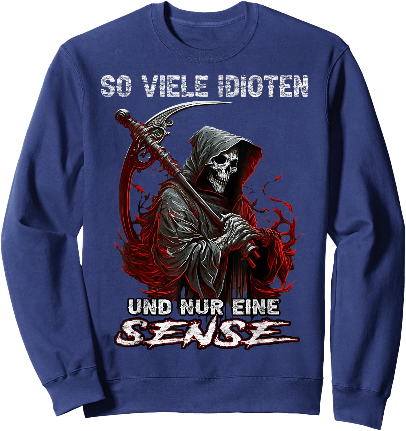 So viele Idioten und nur eine Sense Sarcasm Reaper , black Sweatshirt - Sweatshirt | Navy