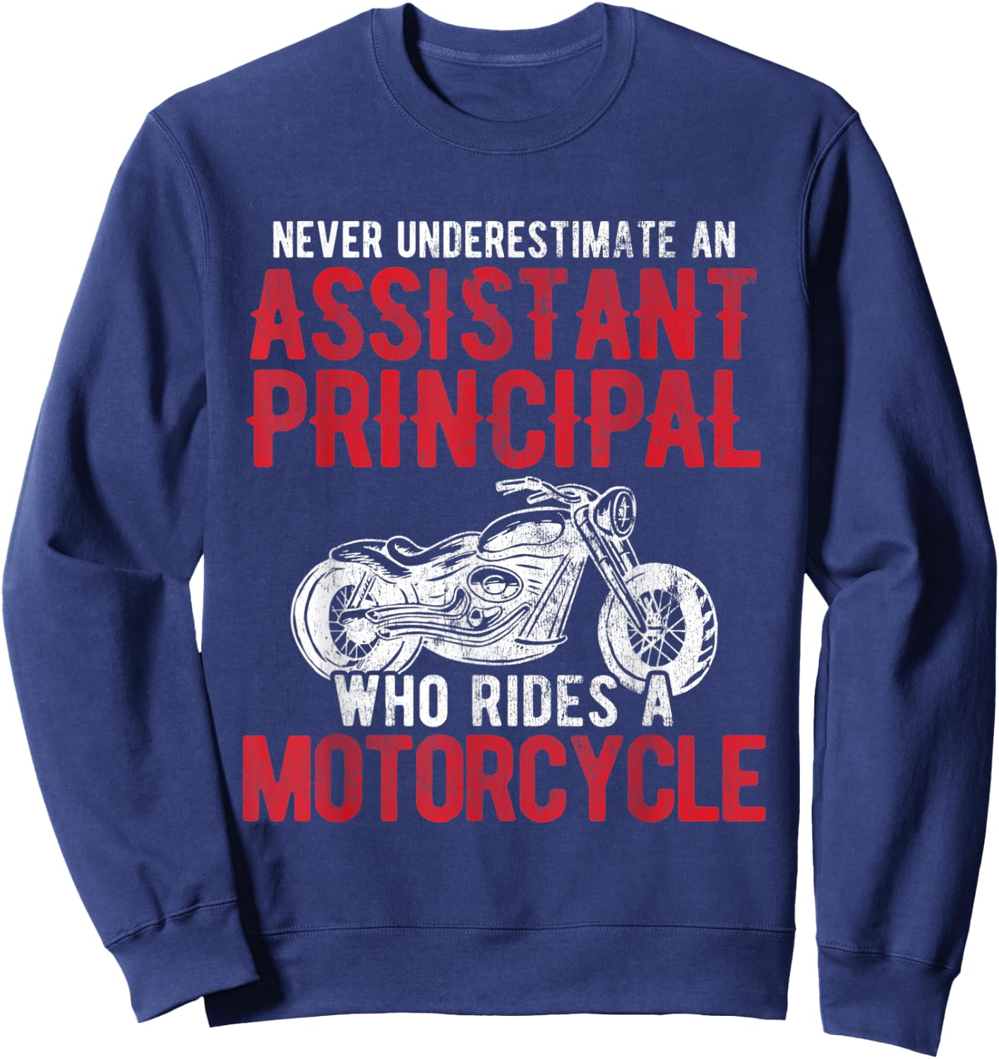 Bike Rider Assistant Principal Who Rides A Motorcycle Sweatshirt - Sweatshirt | Navy