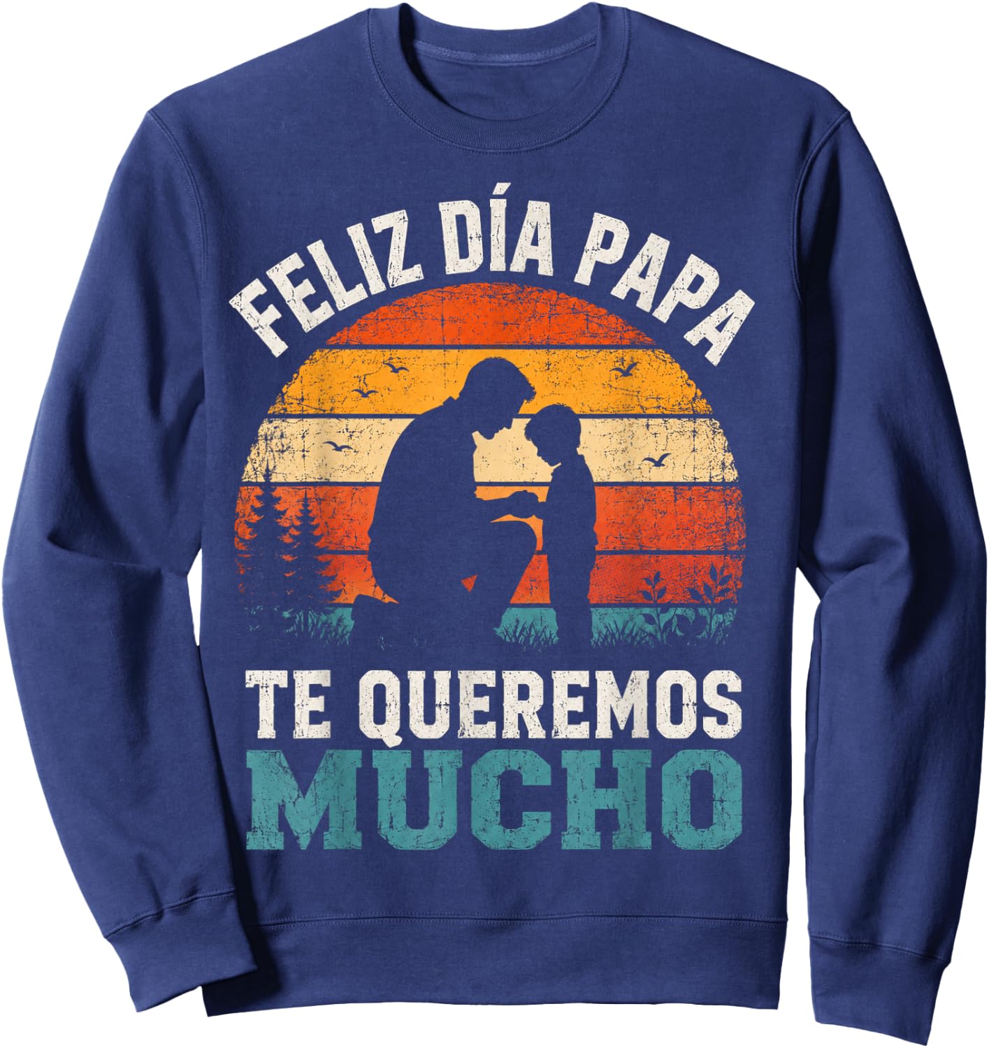 Retro Feliz Dia Papa Loving Family Celebration Spanish Pride Sweatshirt - Sweatshirt | Navy