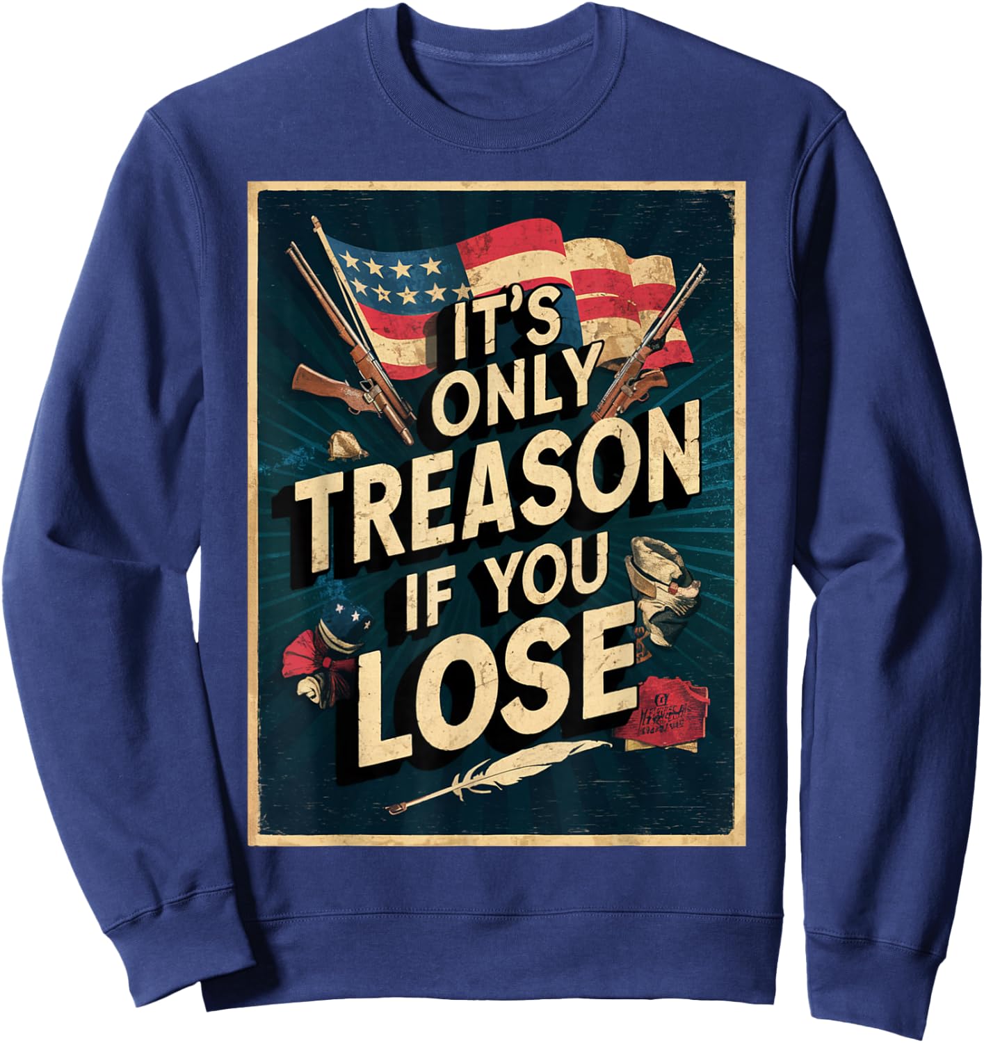 It's Only Treason If You Lose Sweatshirt - Sweatshirt | Navy
