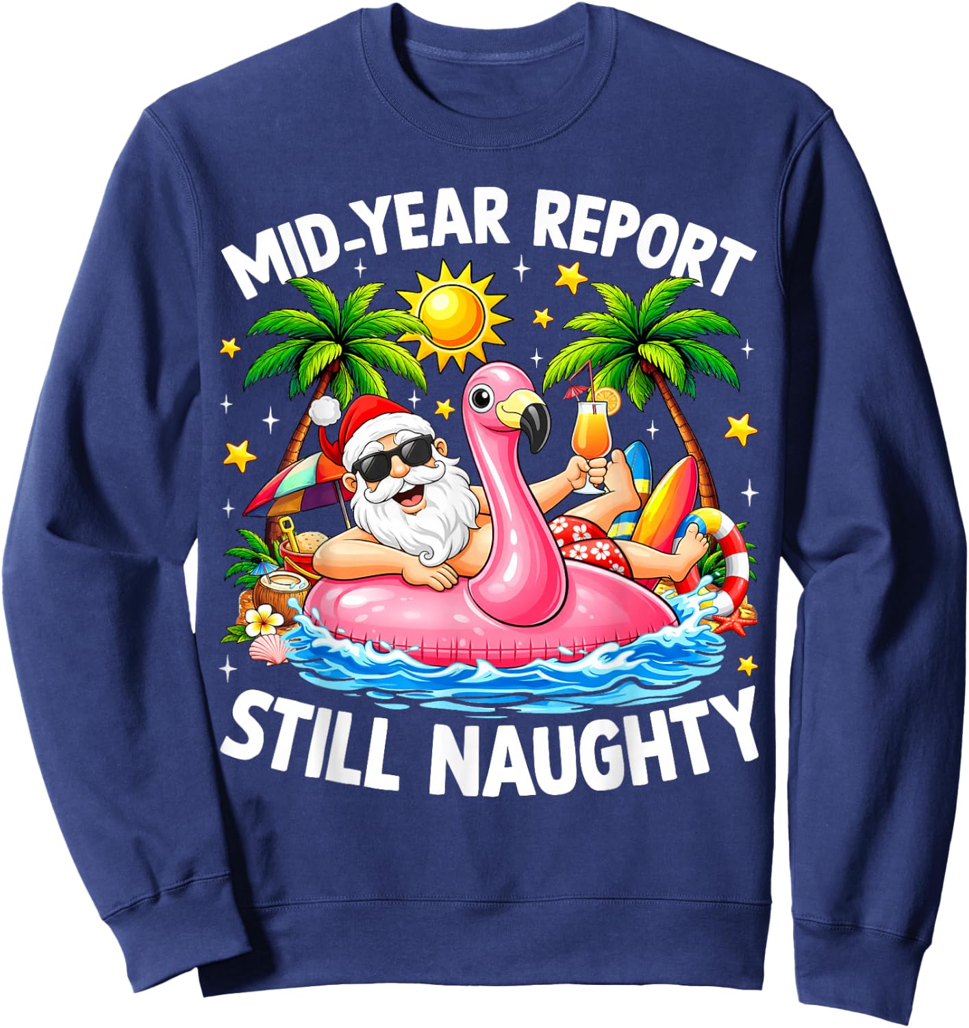 Mid Year Report Still Naughty Funny Christmas in July Santa Sweatshirt - Sweatshirt | Navy