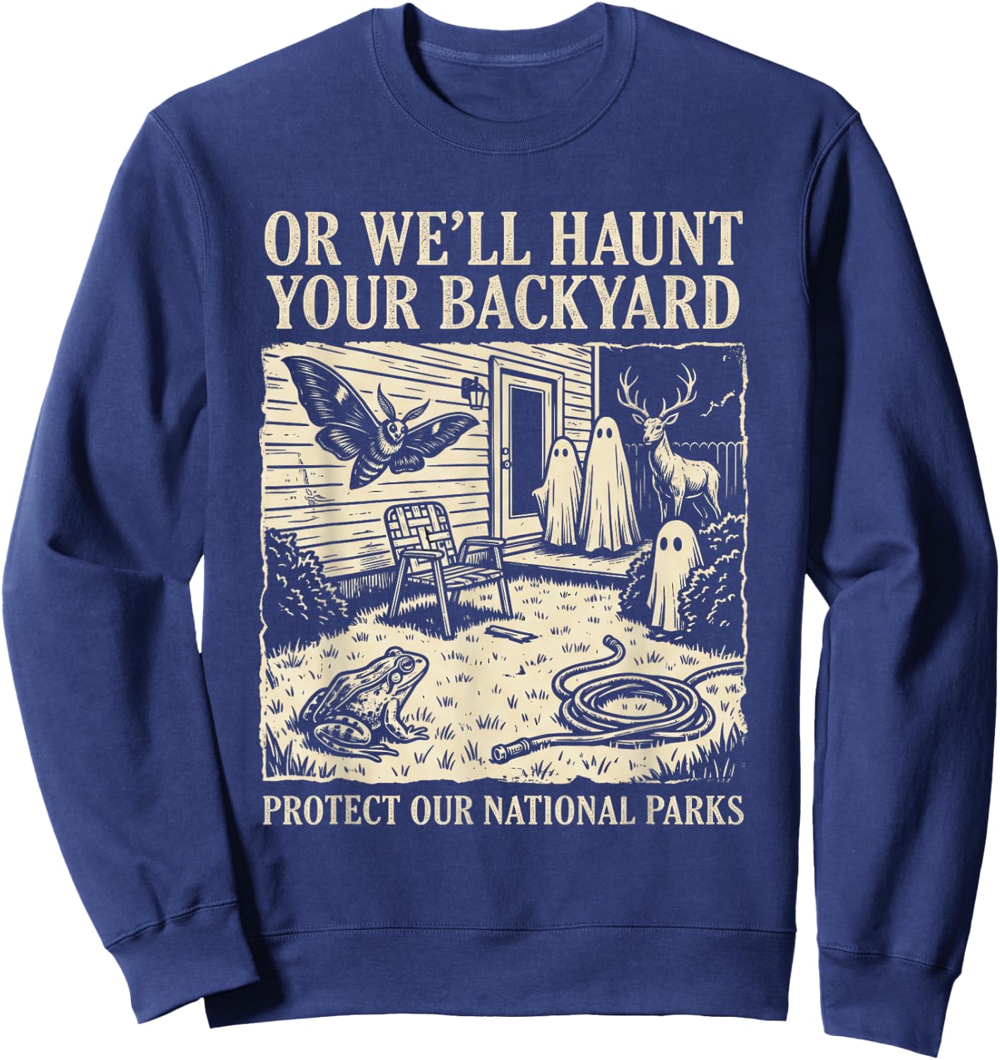 Protect Our National Parks or We'll Haunt Your Backyard Sweatshirt - Sweatshirt | Navy