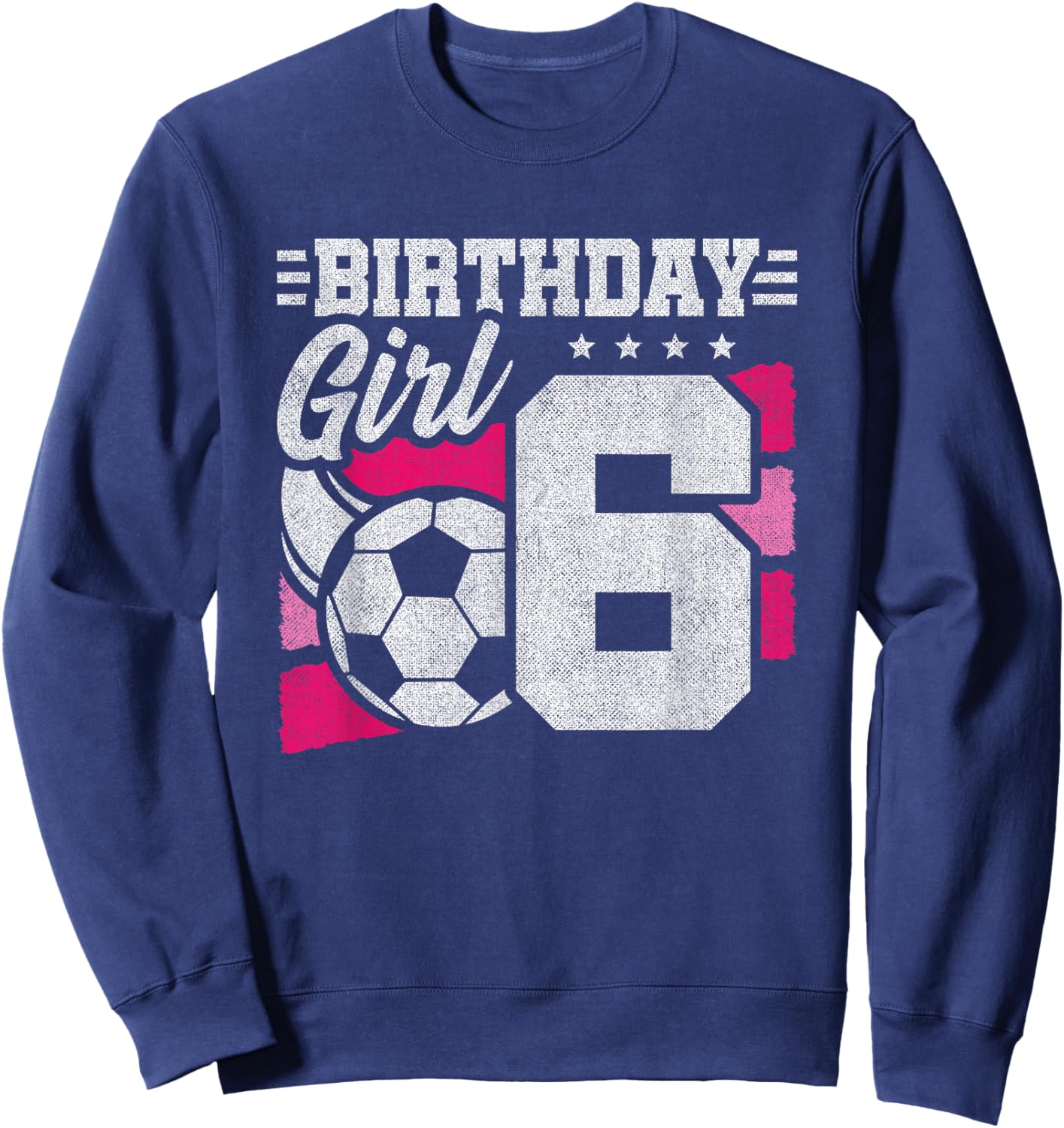 6 Year Old Girl Birthday Soccer Party - Girls 6th Birthday Sweatshirt - Sweatshirt | Navy
