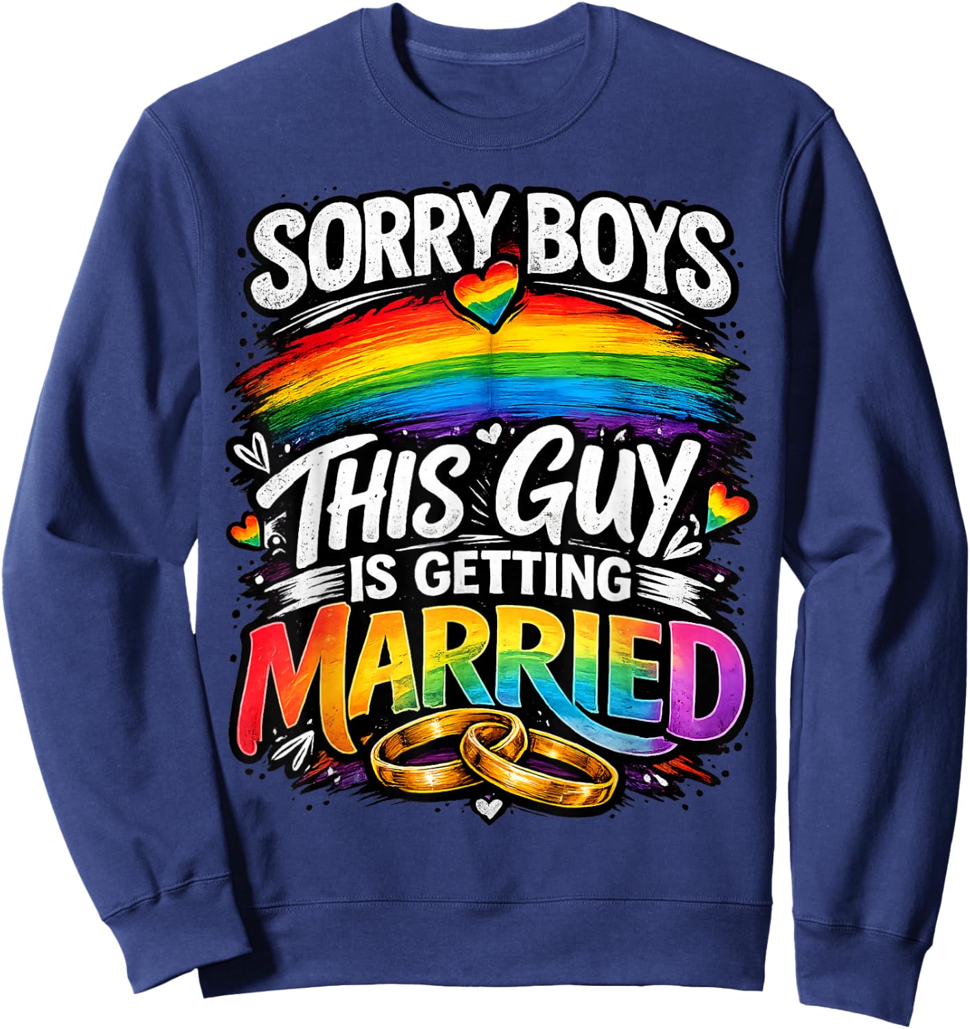 Sorry Boys This Guy is Getting Married Gay Wedding Pride Sweatshirt - Sweatshirt | Navy